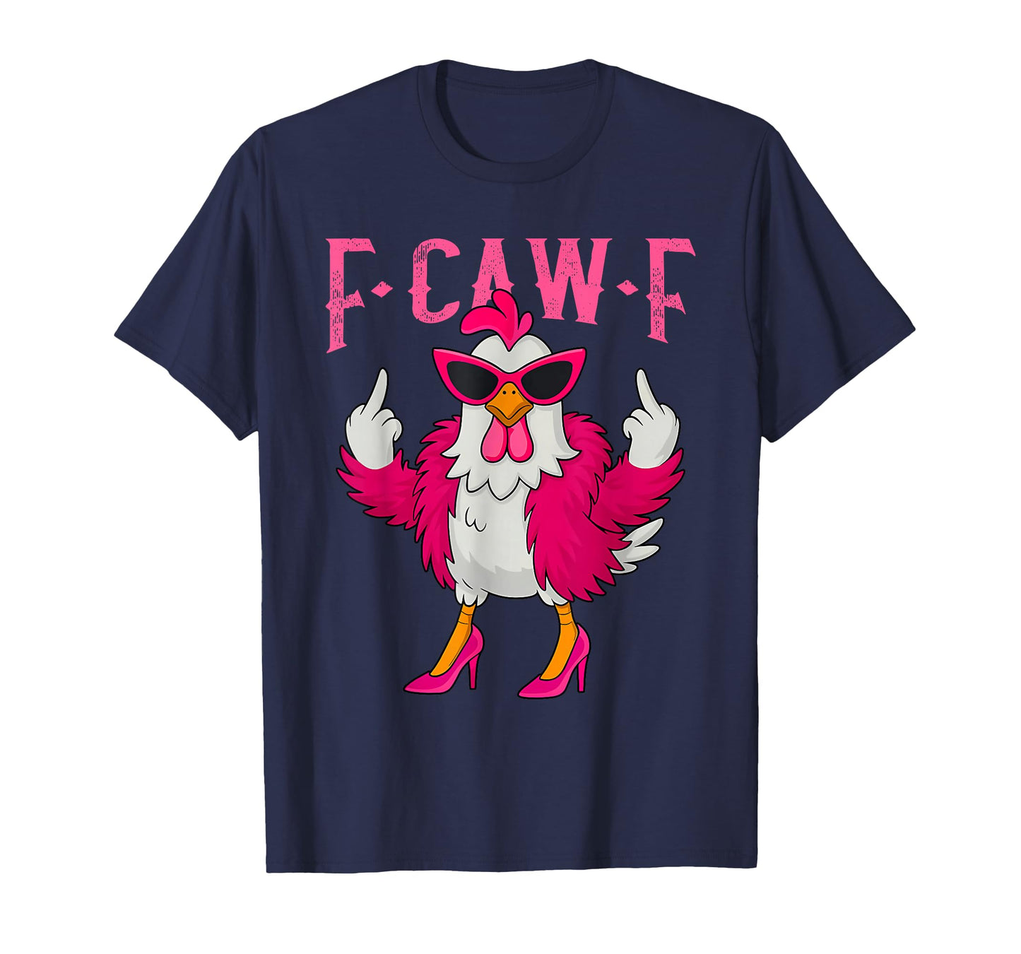 Funny F-Caw-F Chicken FCAWF Chicken T-Shirt