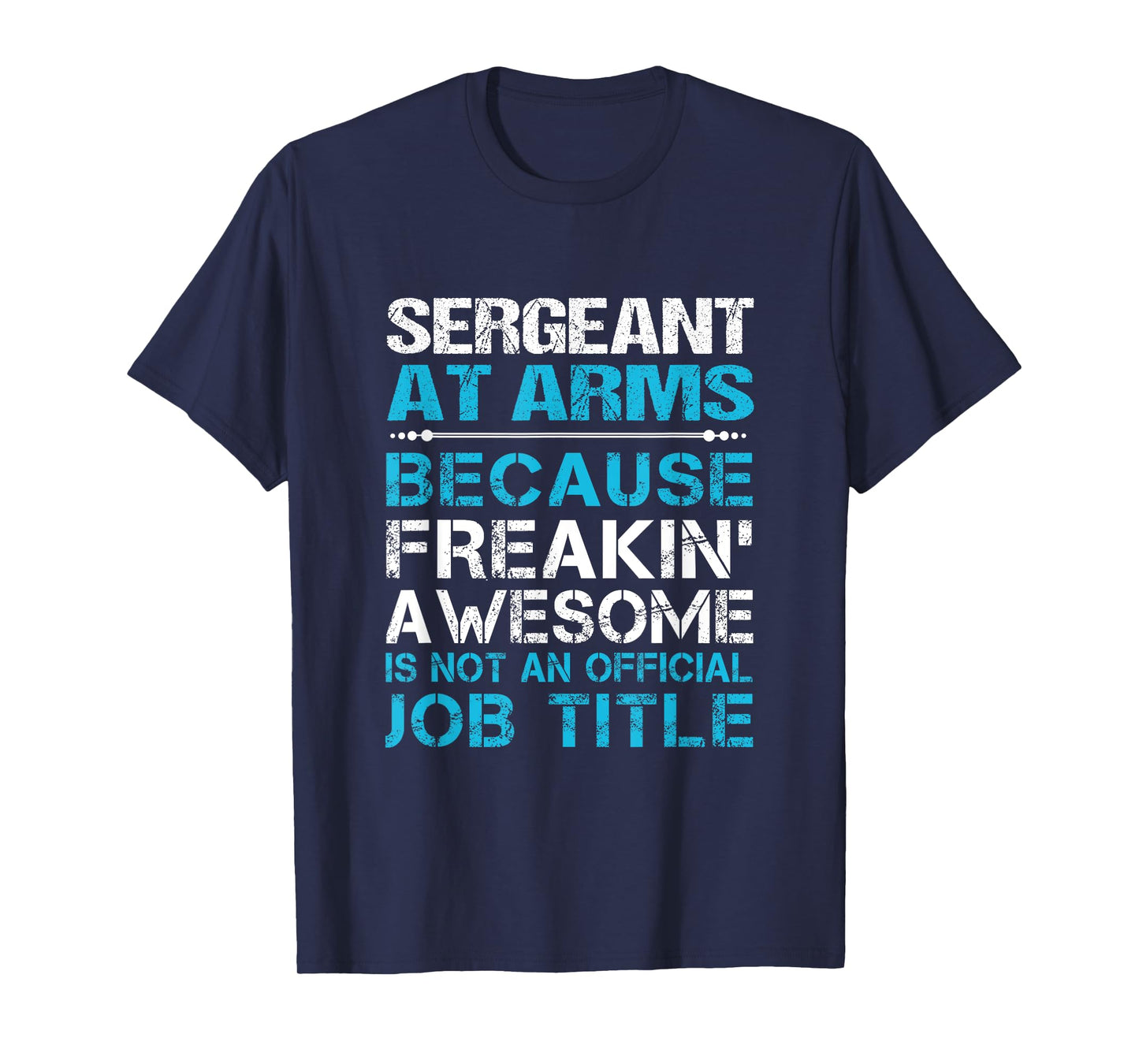 Sergeant At Arms - Freaking Awesome T-Shirt
