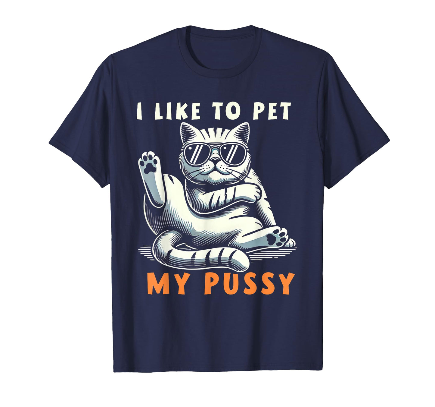 I Like To Pet My Pussy T-Shirt