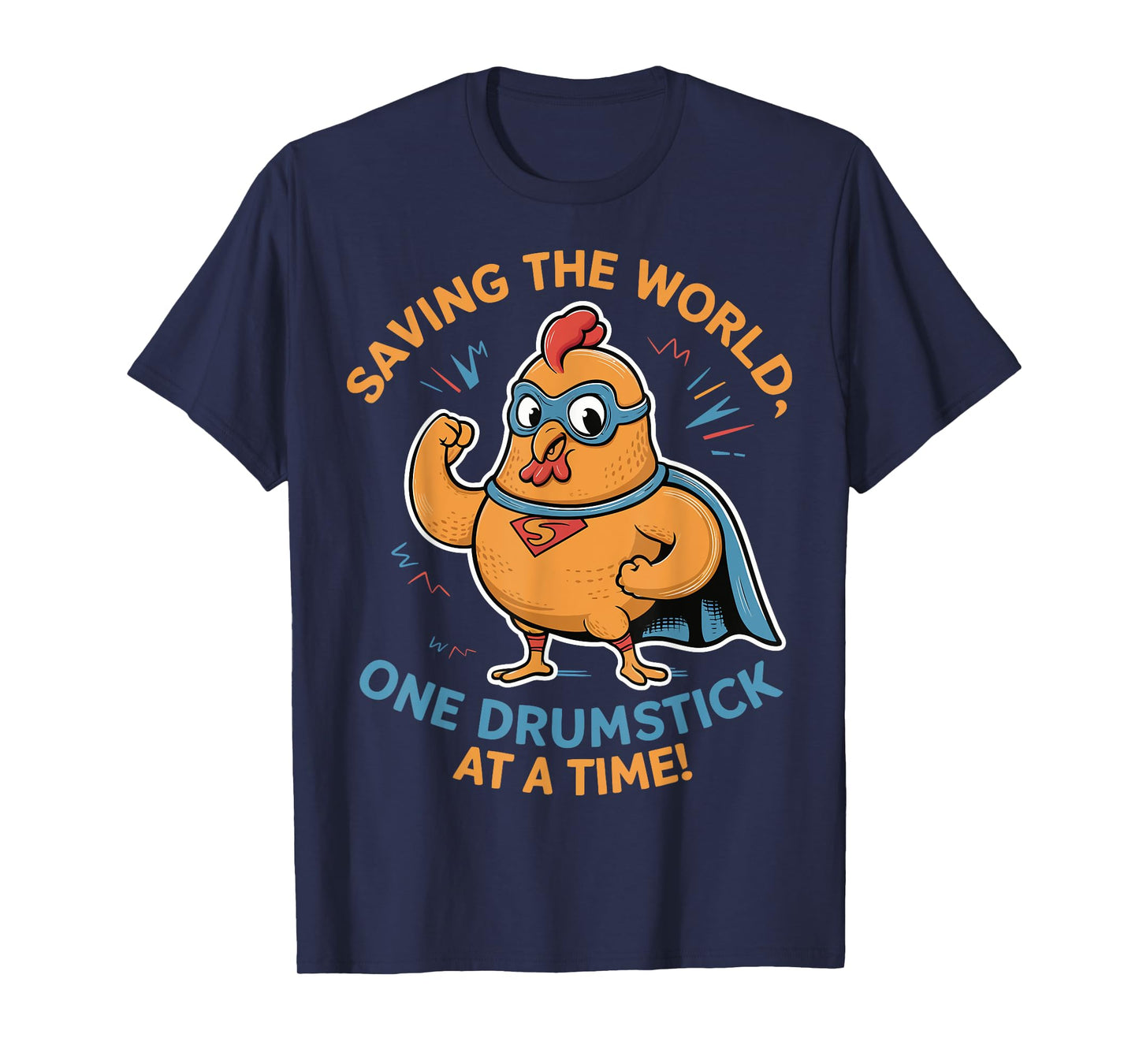 Superhero Chicken Saving the World One Drumstick at a Time T-Shirt