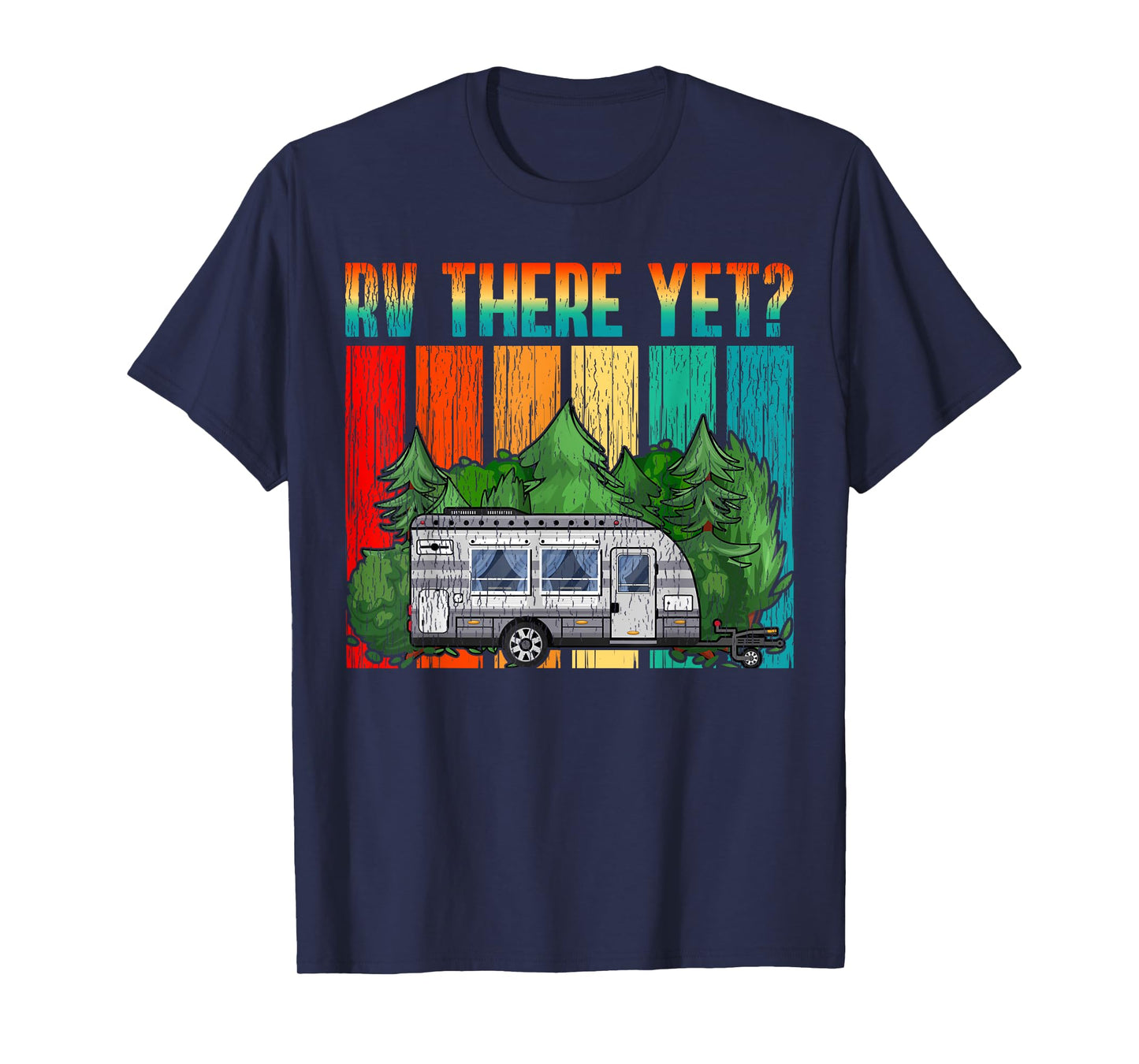 Vintage RV There Yet Travel Trailer Retro Camping T-Shirt