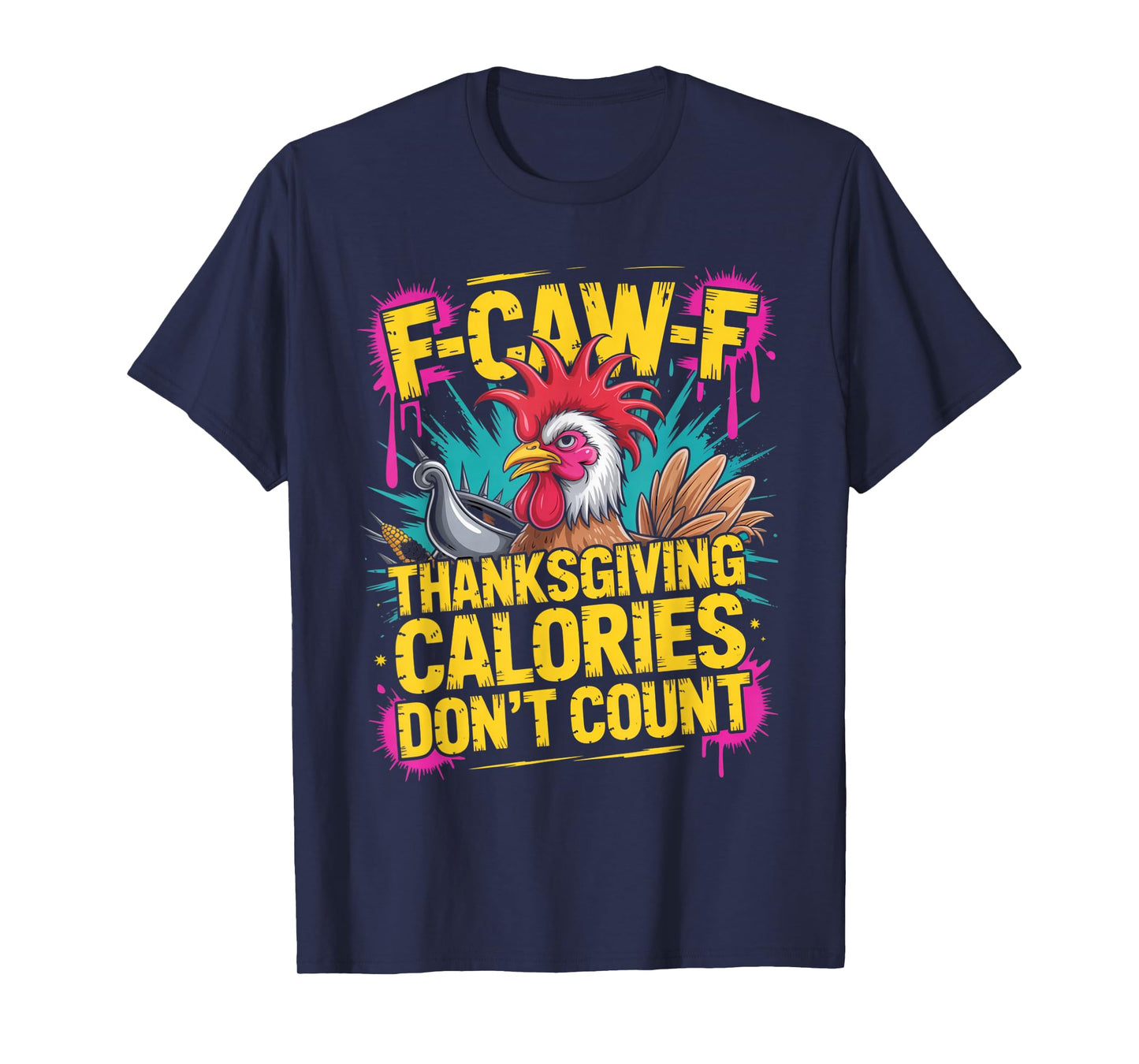 F-CAW-F Crow Thanksgiving Calories Don't Count Funny Turkey T-Shirt