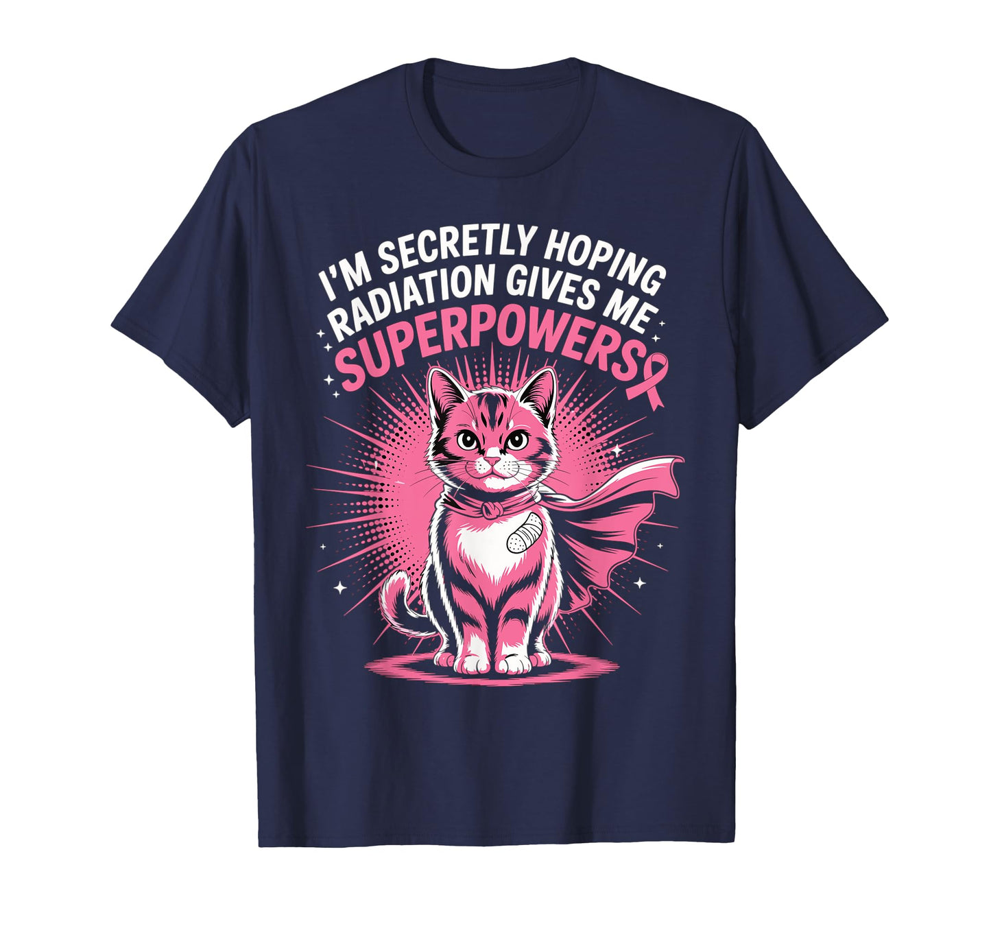 Im Secretly Hoping Radiation Gives Me Superpowers Cancer T-Shirt