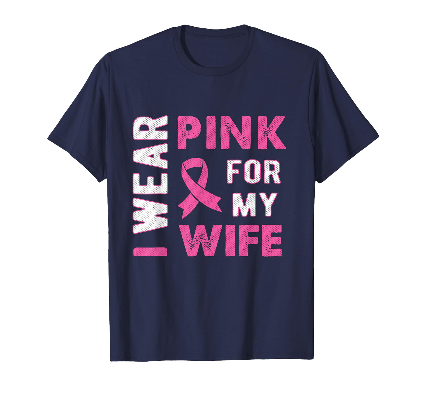 I Wear Pink for My Wife Breast Cancer Awareness T Shirt T-Shirt