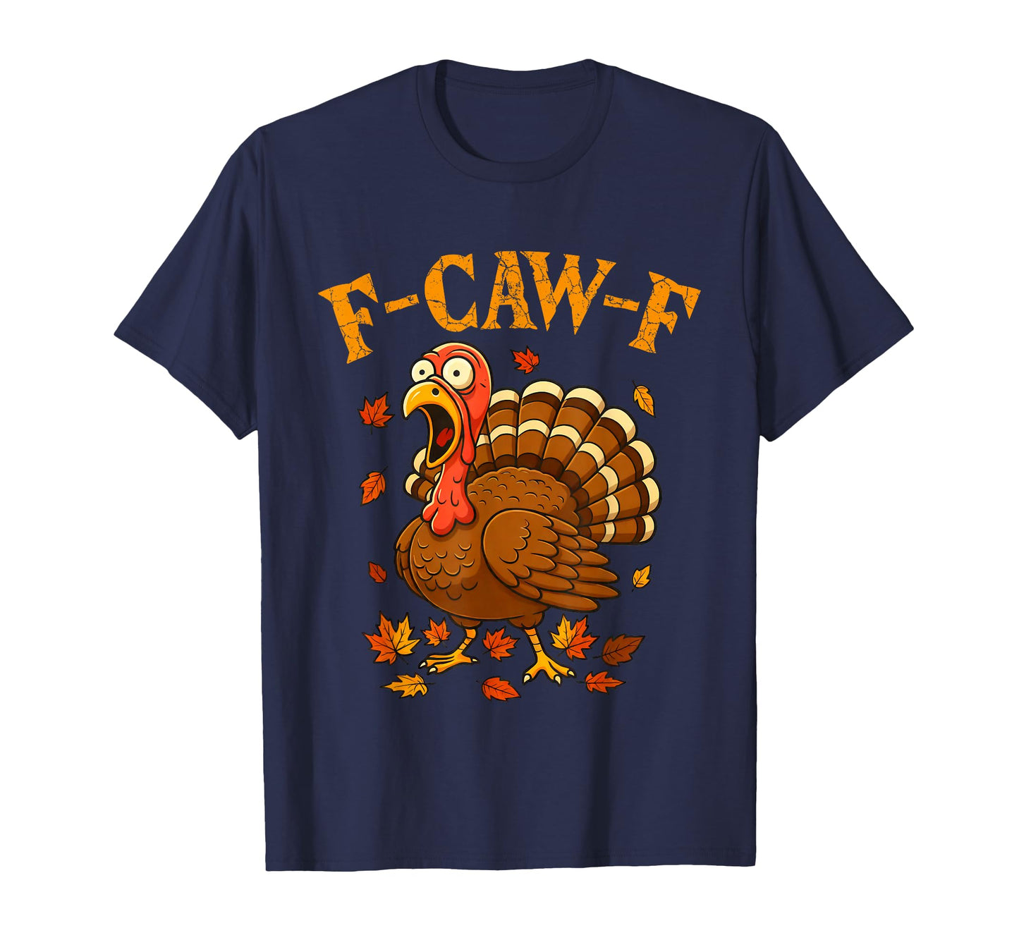 F-Caw-F Funny Turkey Humor F-Caw-F Quote Thanksgiving Meme T-Shirt