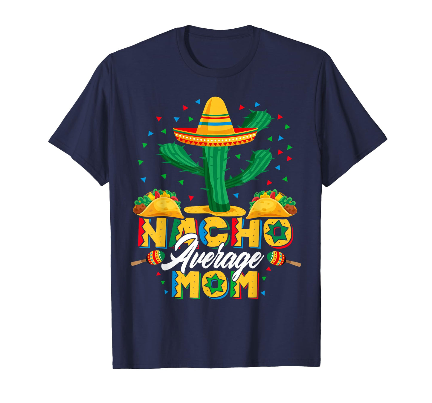 Cinco De Mayo Nacho Average Mom Nachos Lover Gift T-Shirt