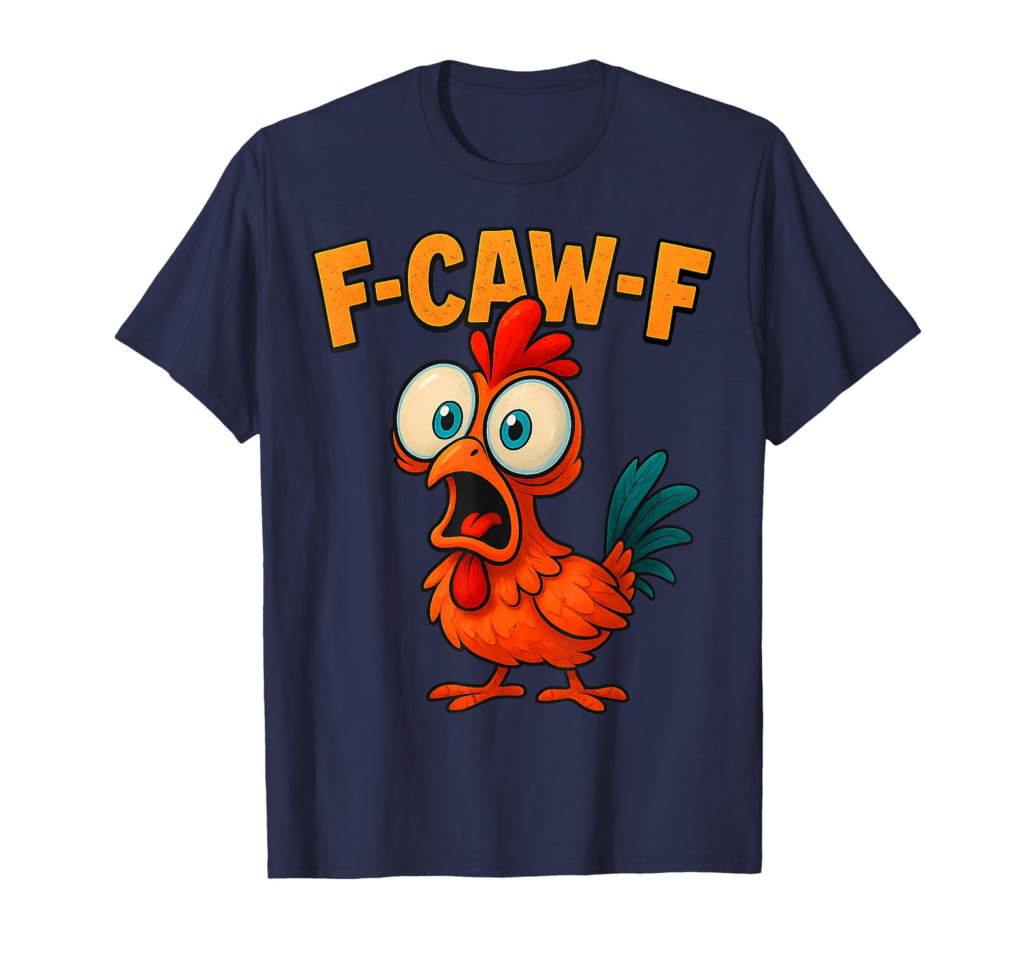 F-Caw-F Funny Chicken Humor Quote Rooster Meme T-Shirt