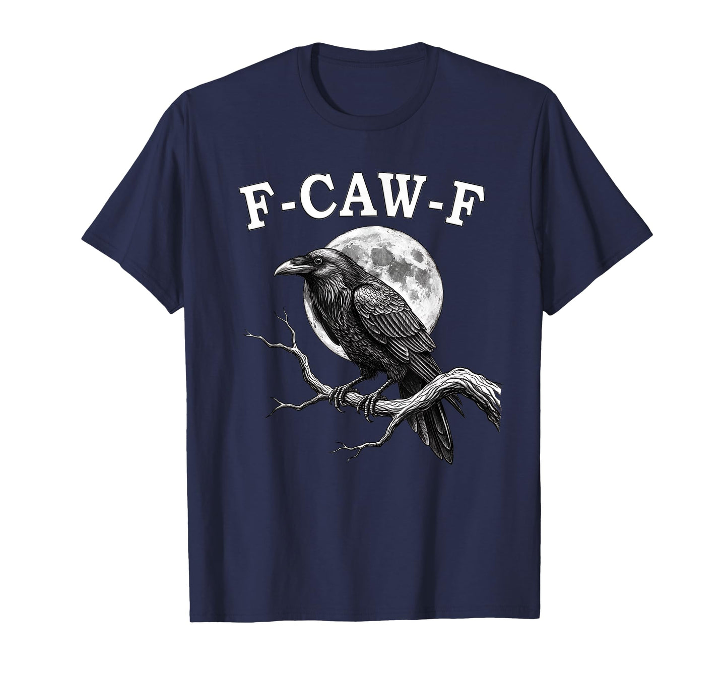 F-Caw-F Crow Funny Crow FCAWF F Caw F T-Shirt