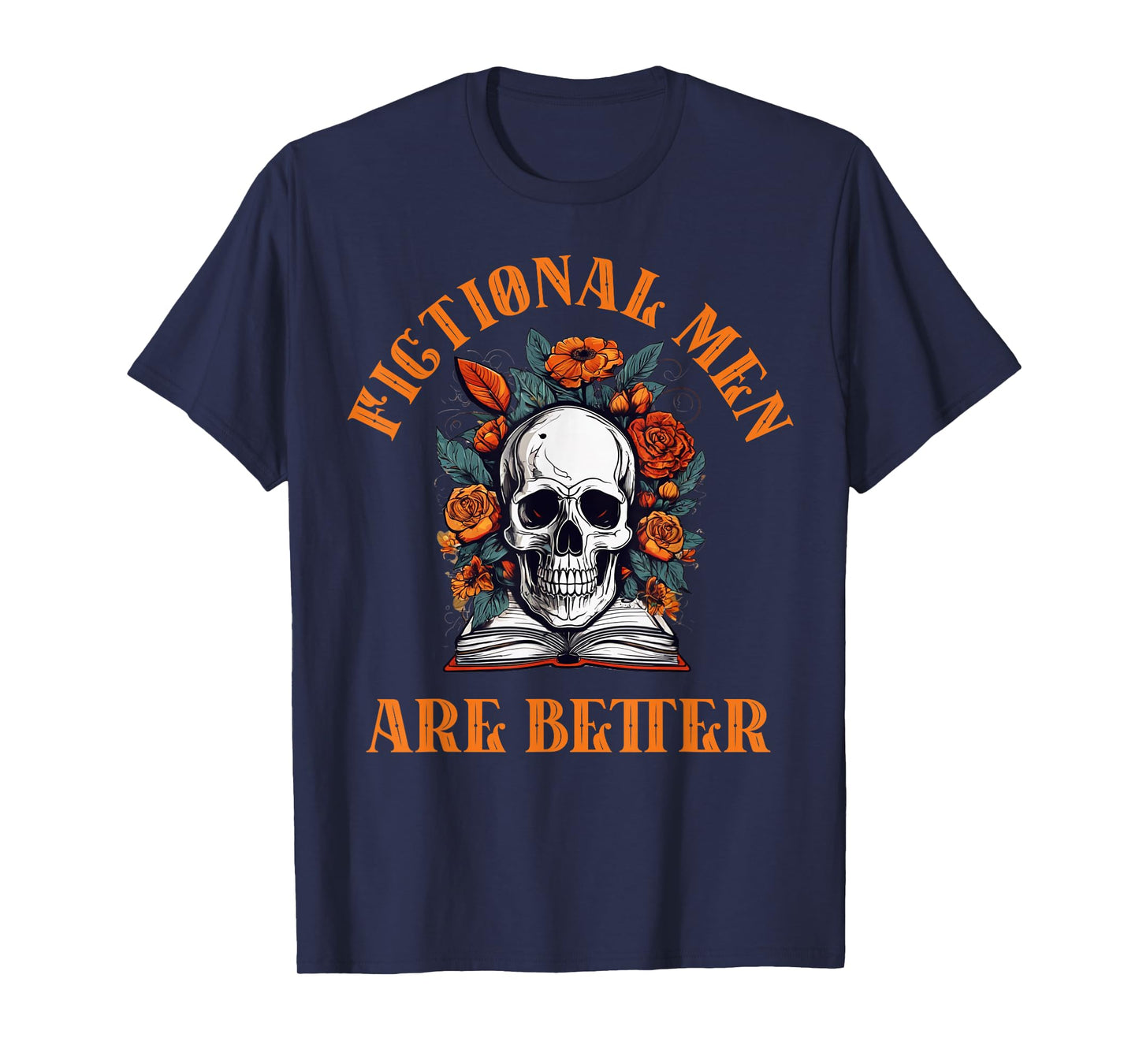 Dark Romance Fictional Men are Better Skeleton Book Lover T-Shirt