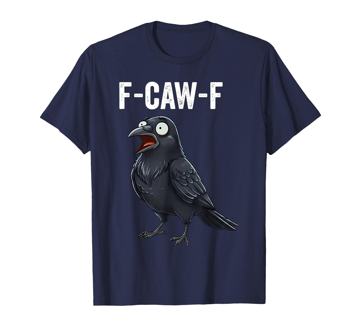 F-CAW-F Funny Crow Sarcastic Raven Hilarious Raven Bird Gag T-Shirt