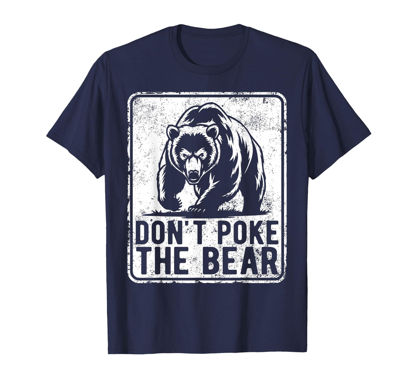 Don’t Poke The Bear Warning Funny Grizzly Bear T-Shirt
