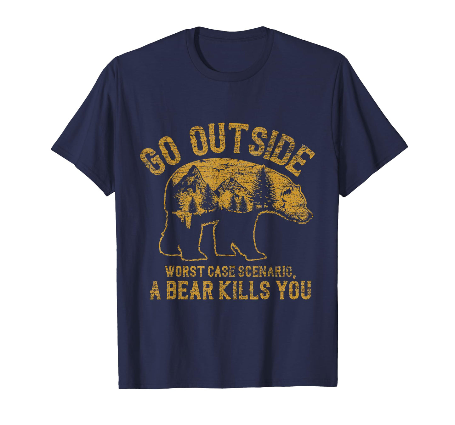 Go Outside Worst Case Scenario A Bear Kills You Camping T-Shirt
