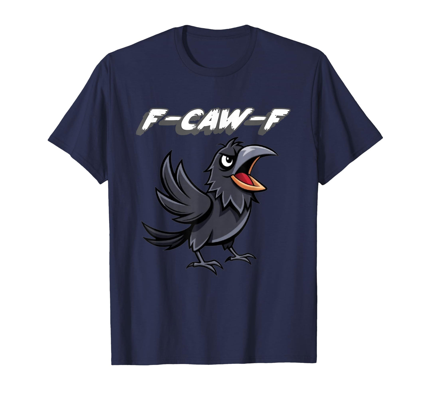 F-Caw-F | Crow Crow's Caw Off Crows Caws T-Shirt