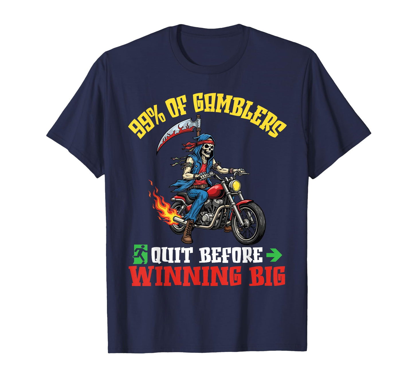 99% of Gamblers Quit Before Winning Big Skeleton Rider Biker T-Shirt