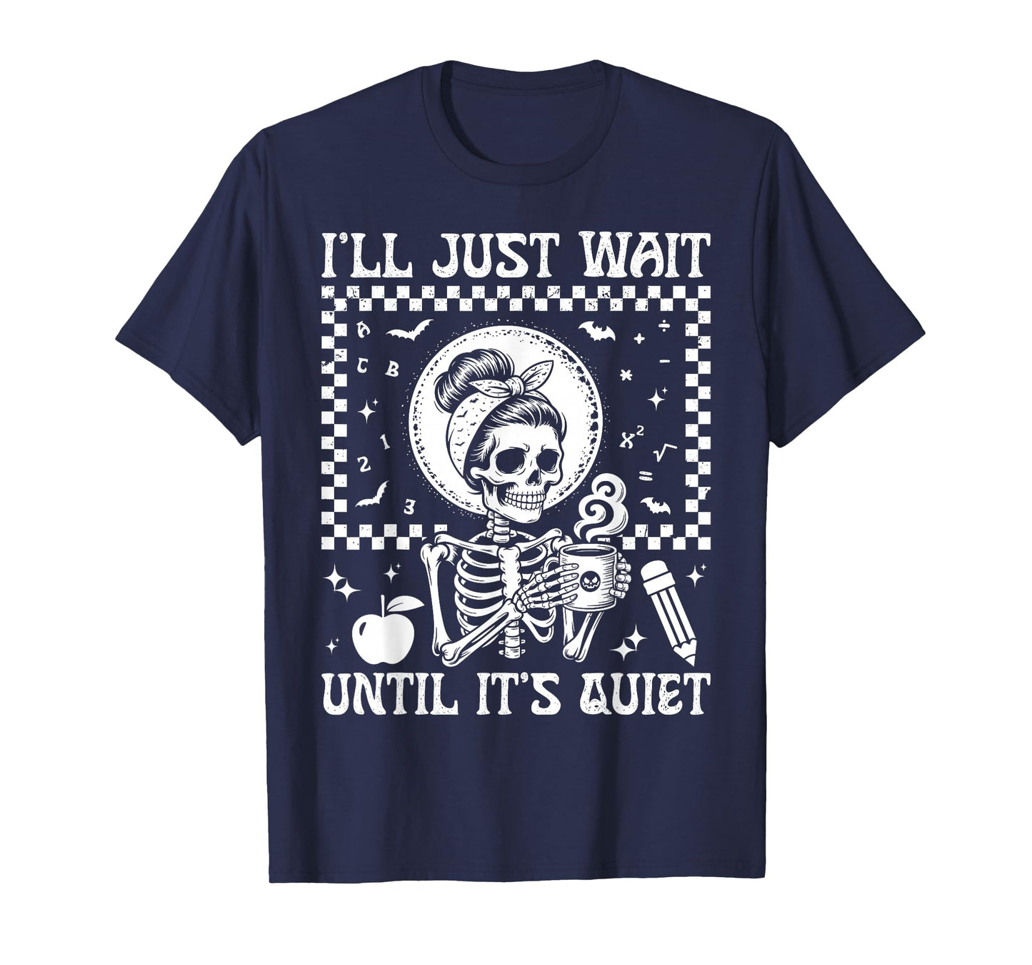 I'll Just Wait Until It's Quiet for Women Halloween Teacher T-Shirt