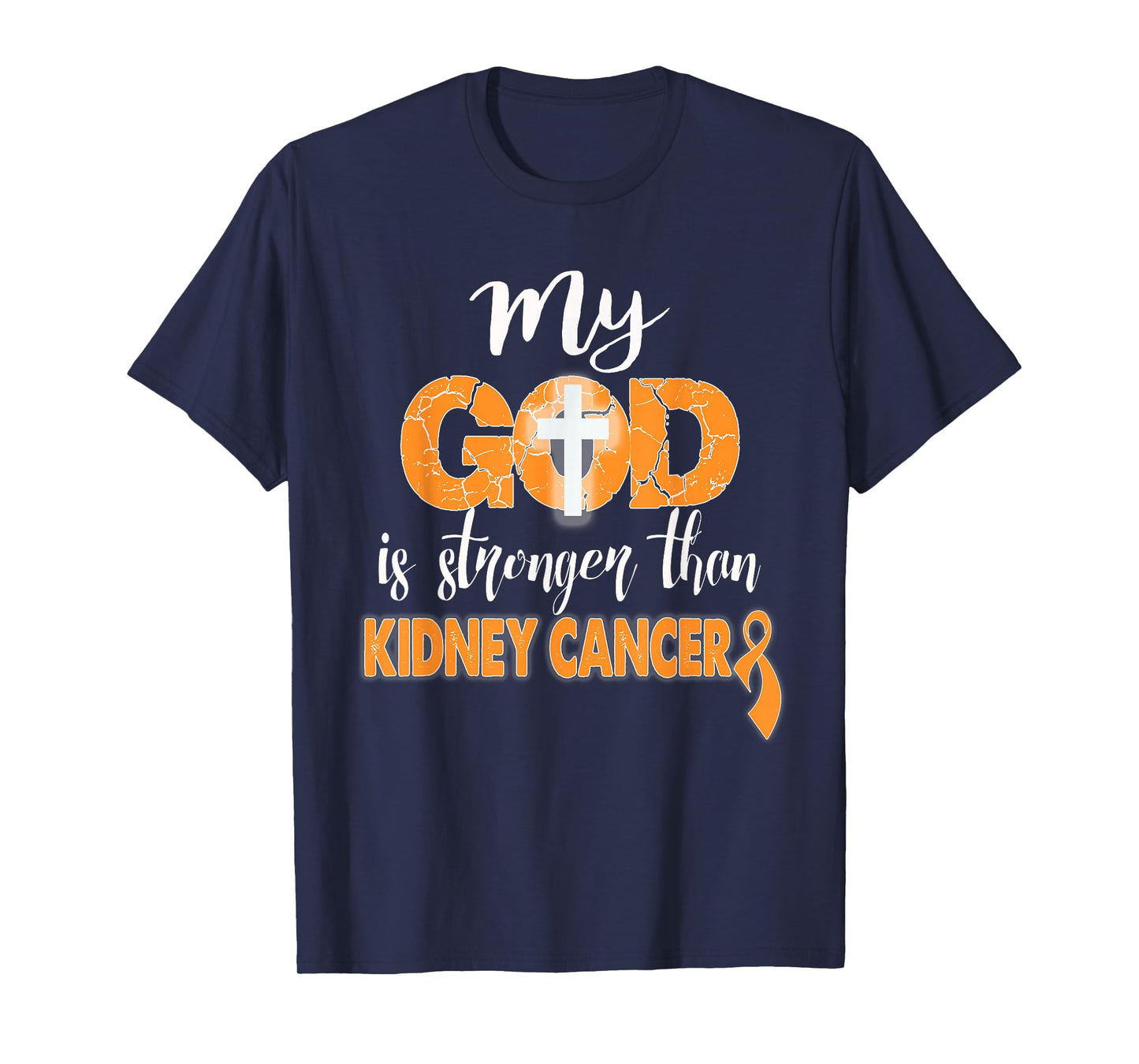 My God Is Stronger Than Kidney Cancer Shirt T-Shirt