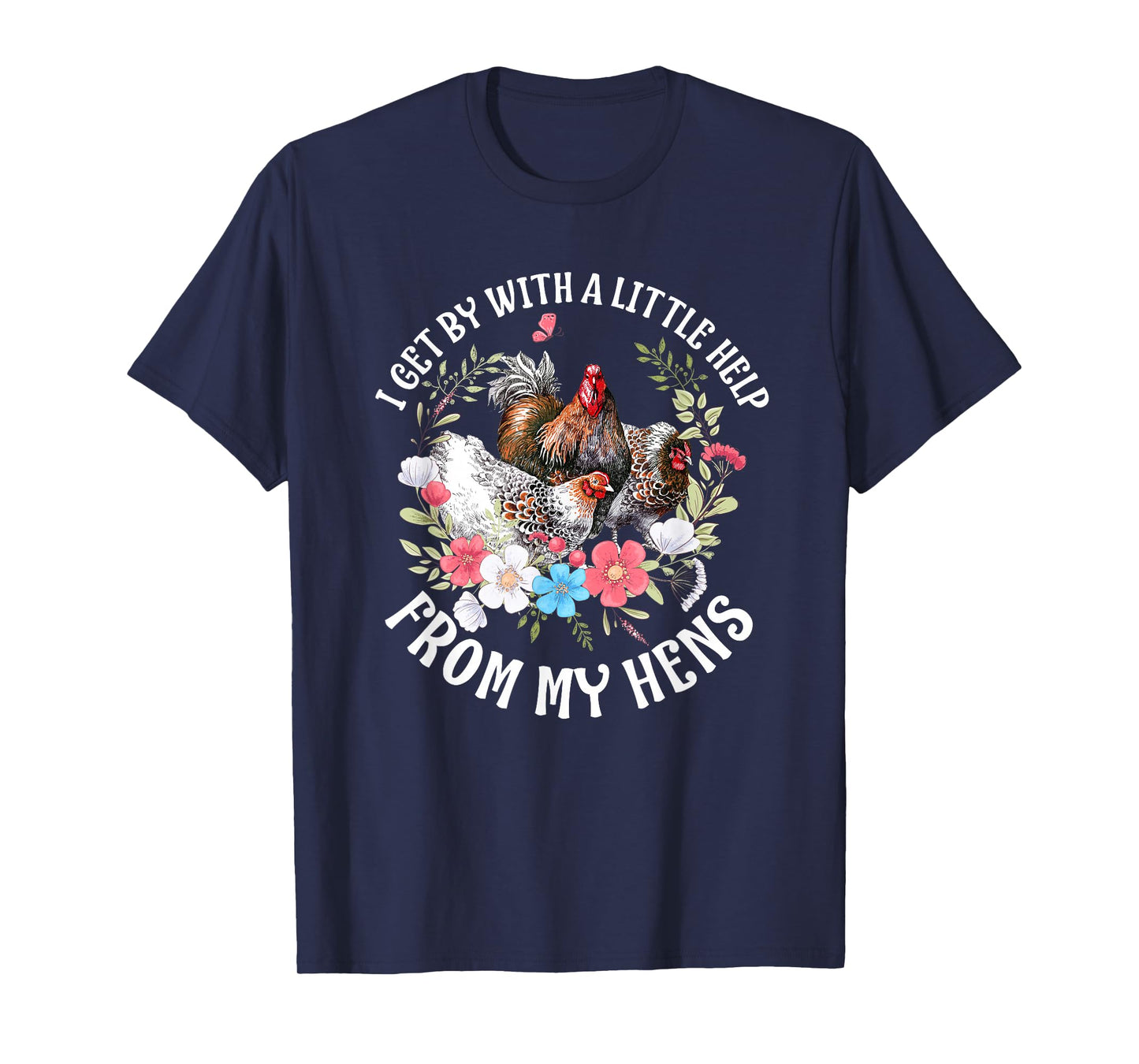 Vintage Flowers I Get By With A Little Help From My Hens T-Shirt