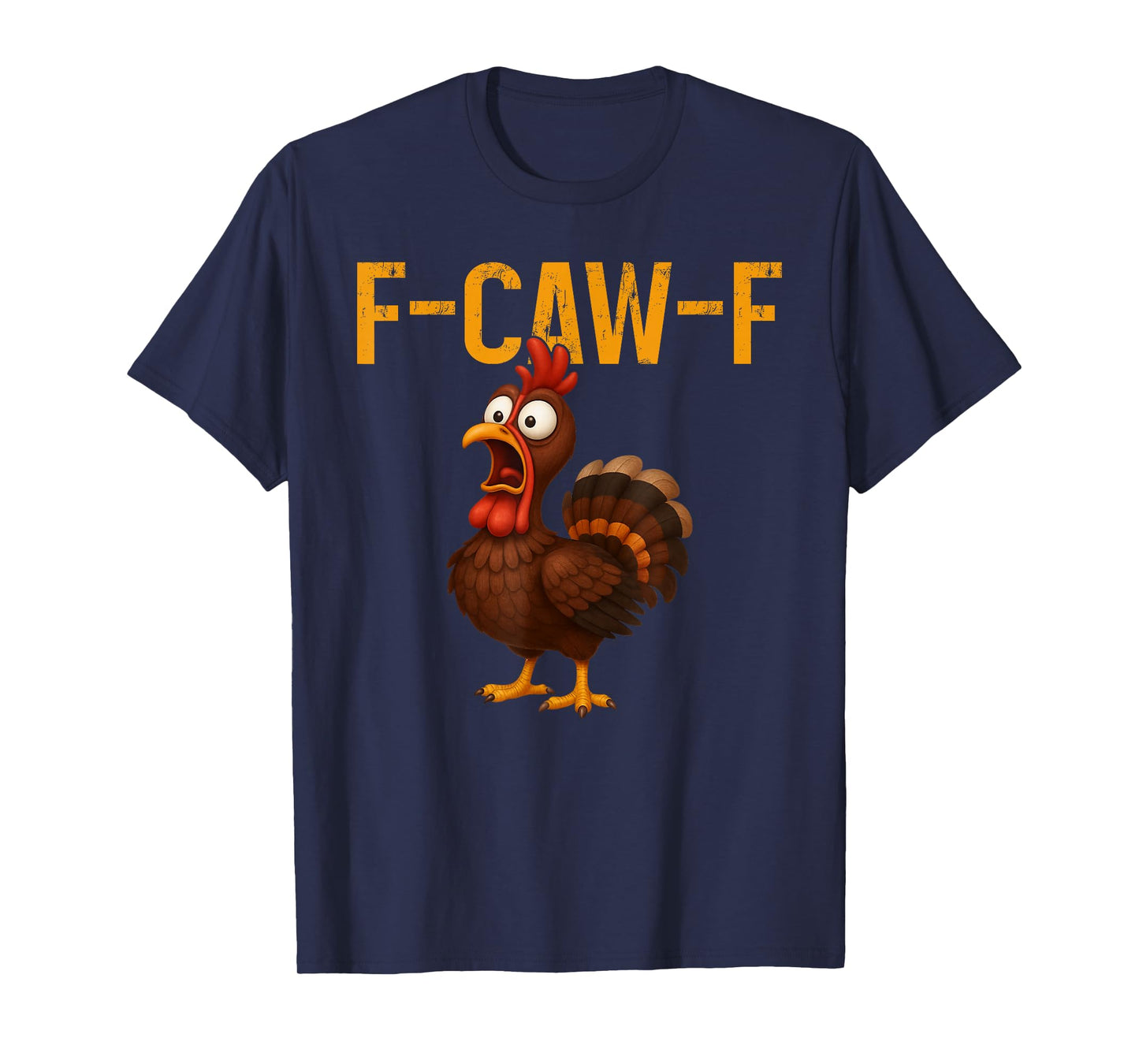 F-CAW-F Funny Turkey Chicken Farm Animal Thanksgiving Humor T-Shirt