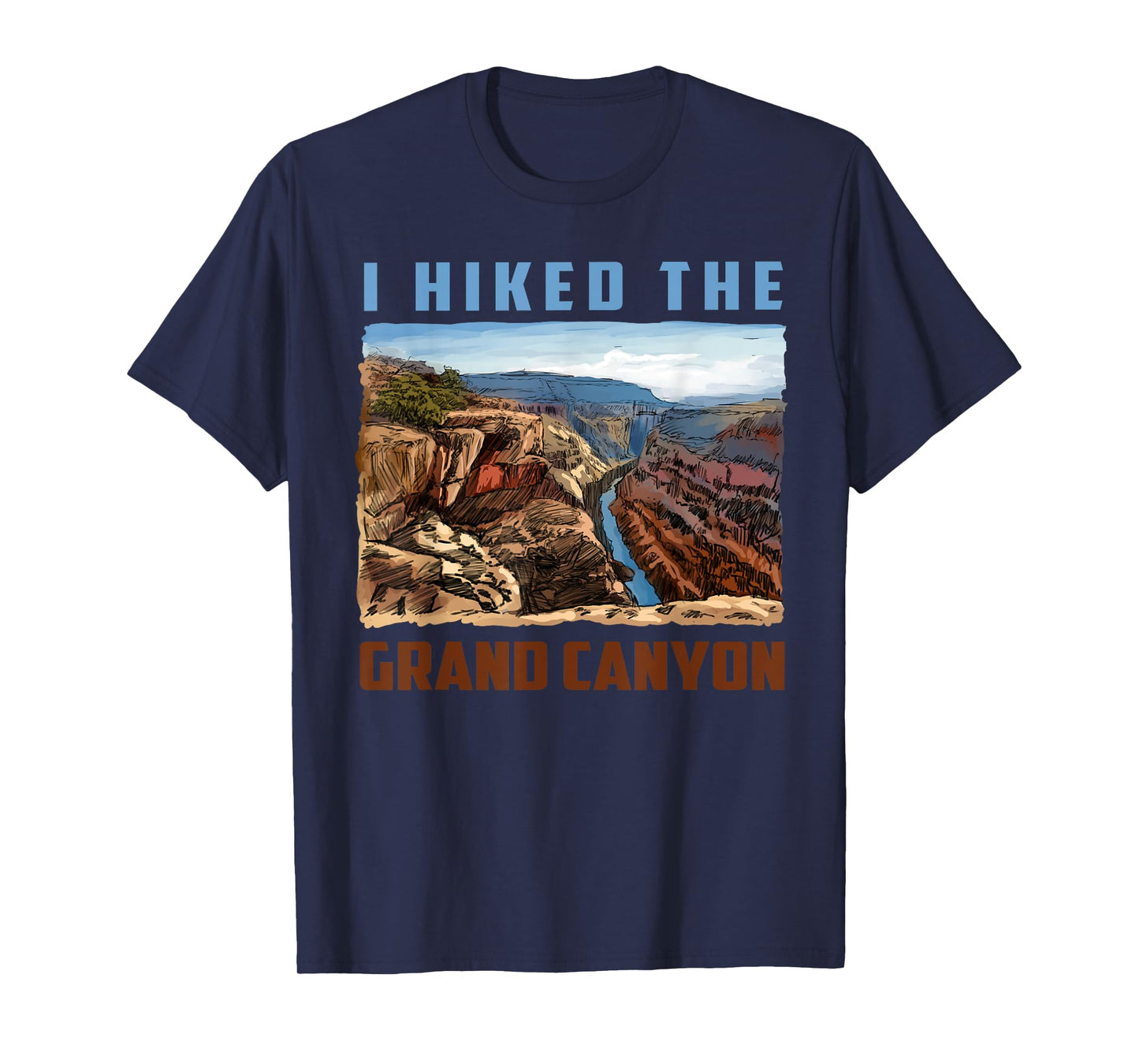 I Hiked The Grand Canyon Funny Arizona Hiking Gift Men Women T-Shirt