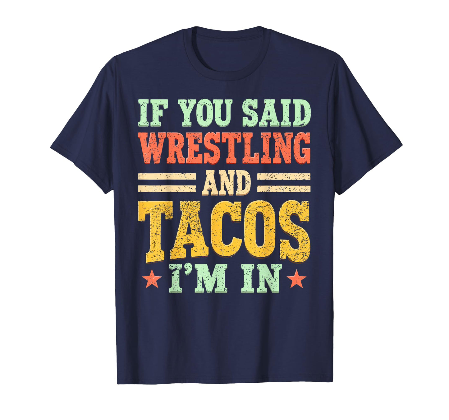 If You Said Wrestling and Tacos I'm in Funny Wrestler Taco T-Shirt