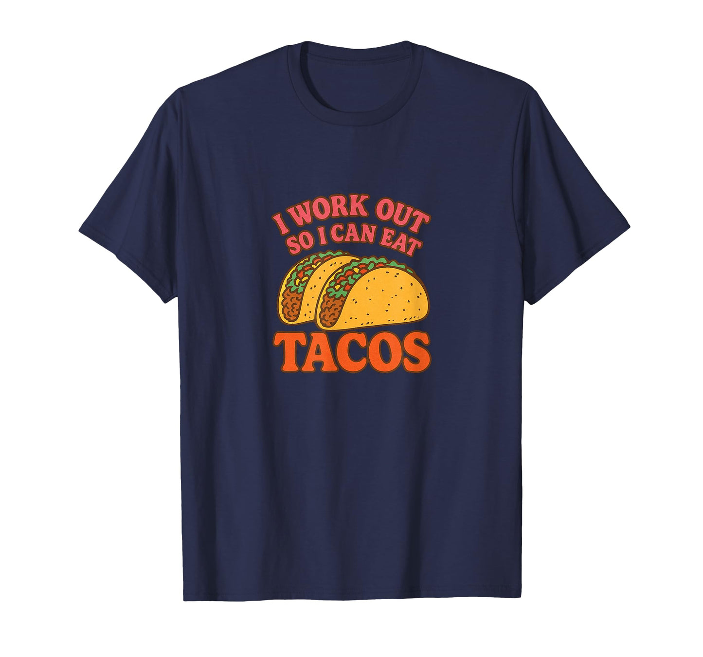 I Work Out so I can eat Tacos Funny T-Shirt
