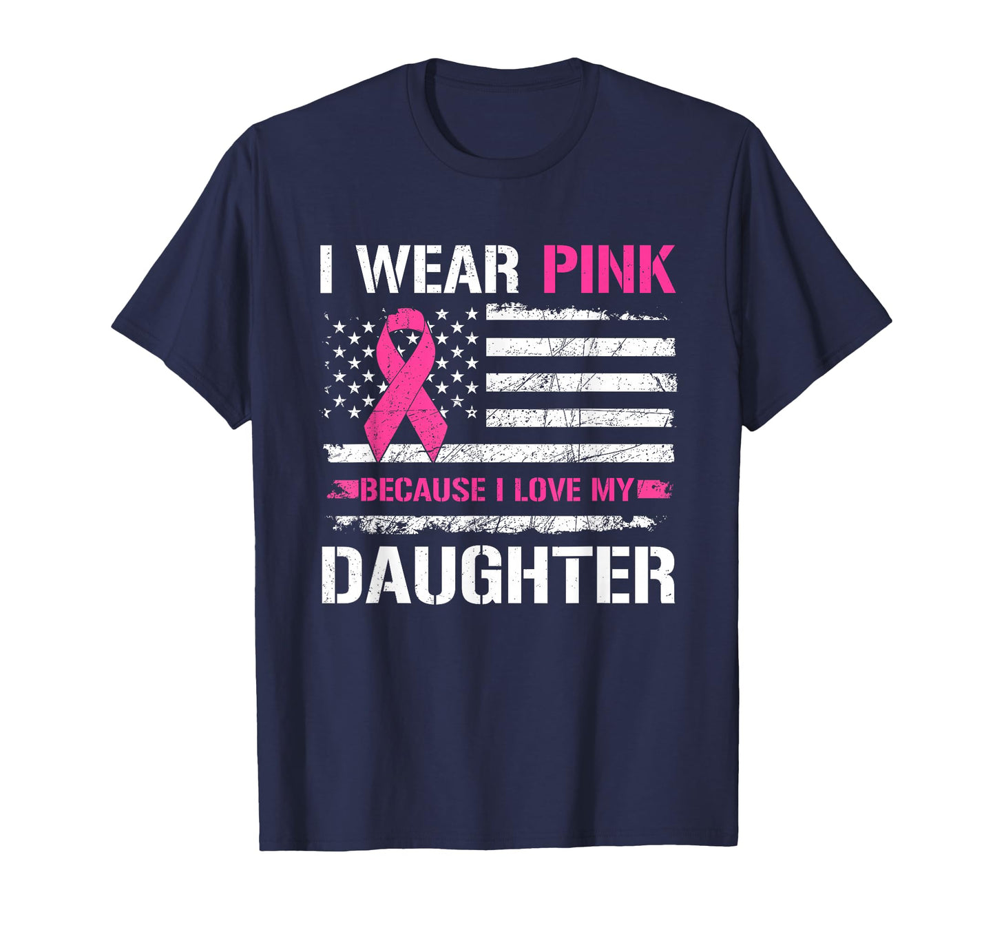 I Wear Pink Because I Love Daughter USA Flag Breast Cancer T-Shirt