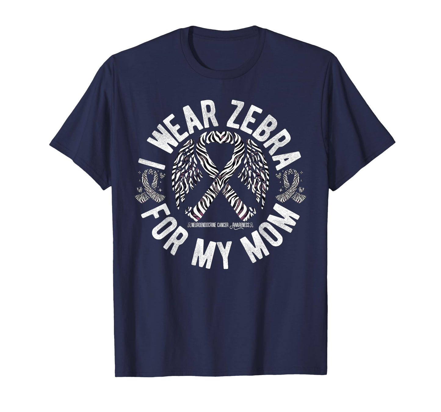 I Wear Zebra For My Mom Neuroendocrine Cancer Awareness T-Shirt
