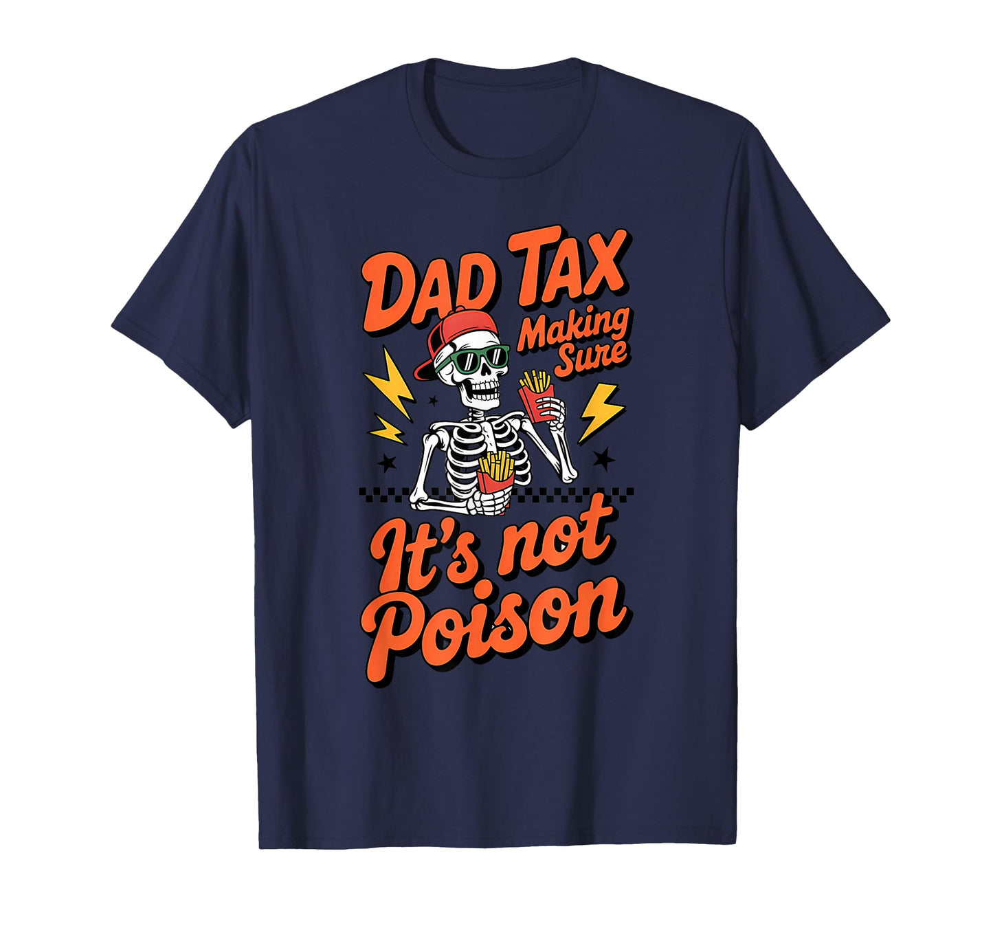 Funny Dad Tax Making Sure It’s Not Poison Design T-Shirt