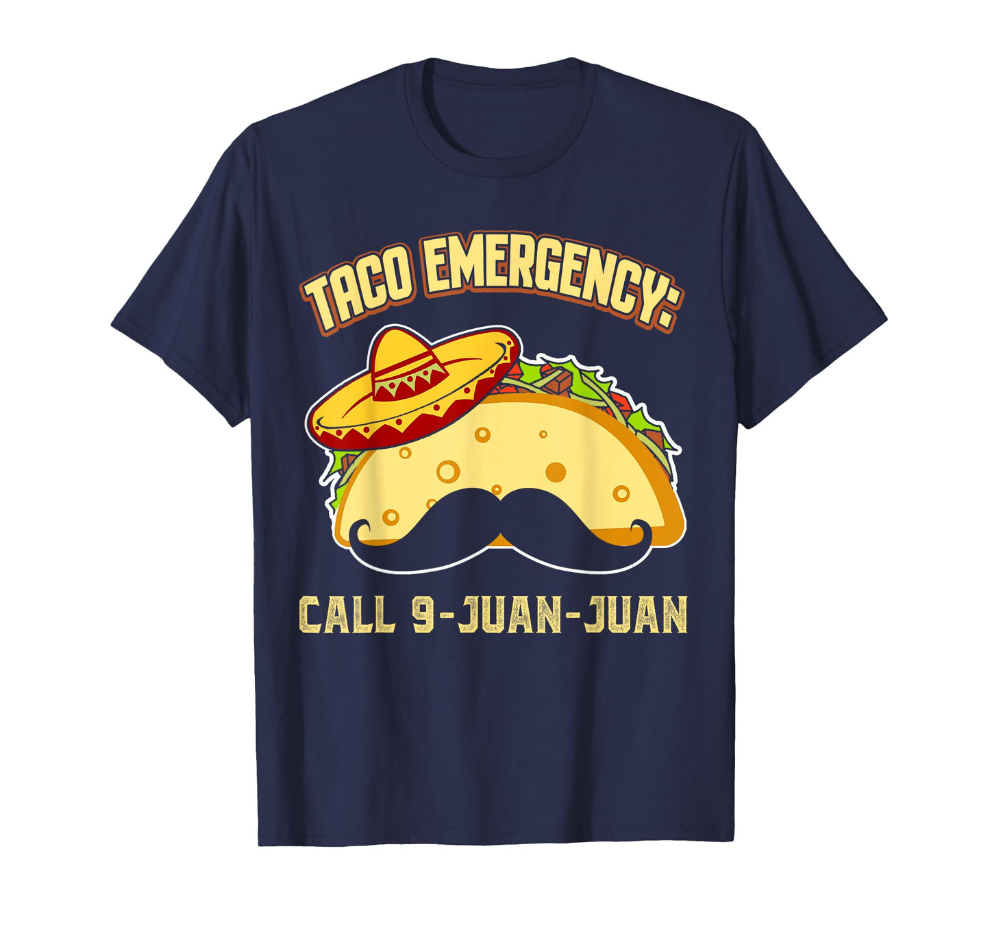 Taco Emergency Call 9 Juan Juan Funny Cinco De Mayo Mexican T-Shirt