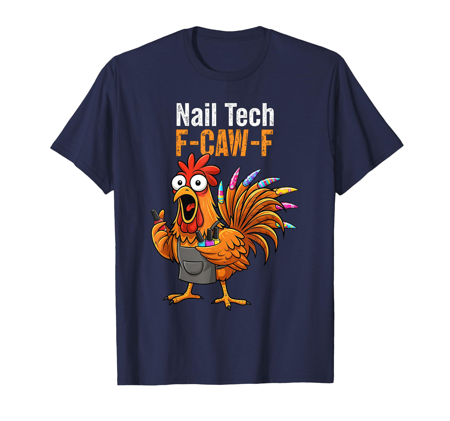 Funny F-Caw-F Chicken Nail Tech Thanksgiving Turkey T-Shirt