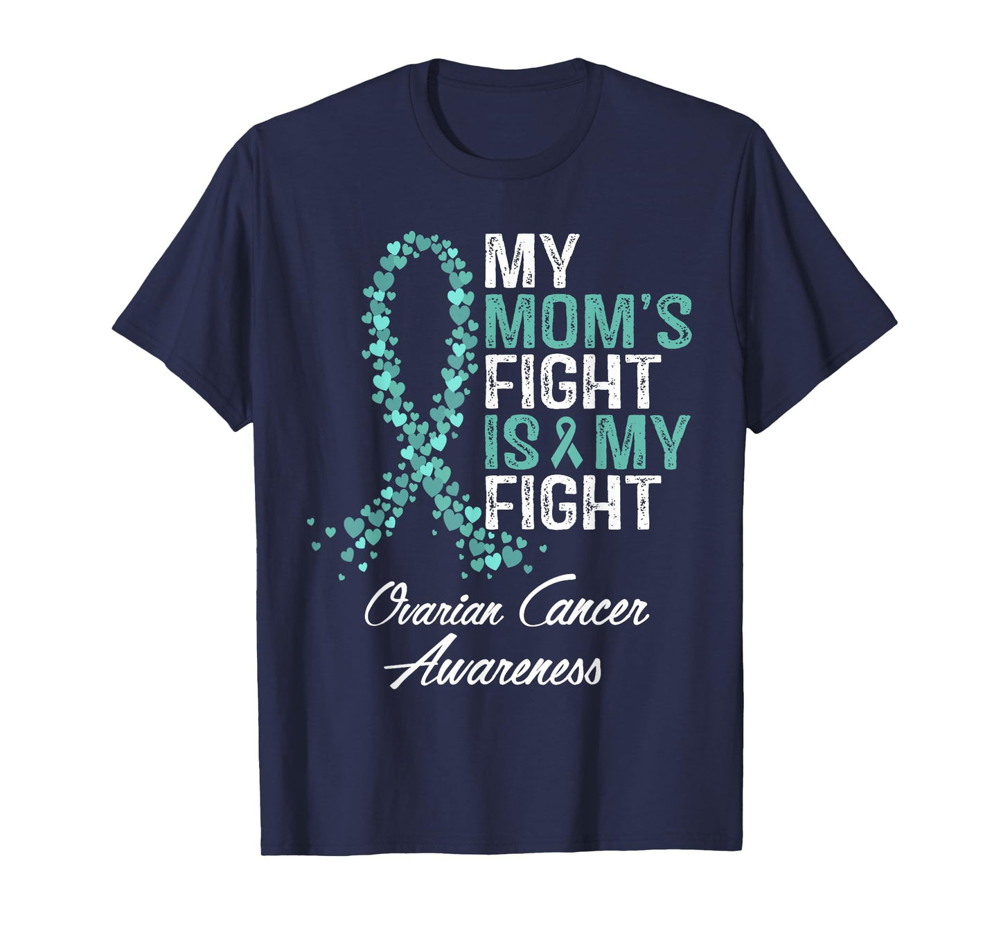 Ovarian Cancer Awareness My Mom's Fight Is My Fight Support T-Shirt