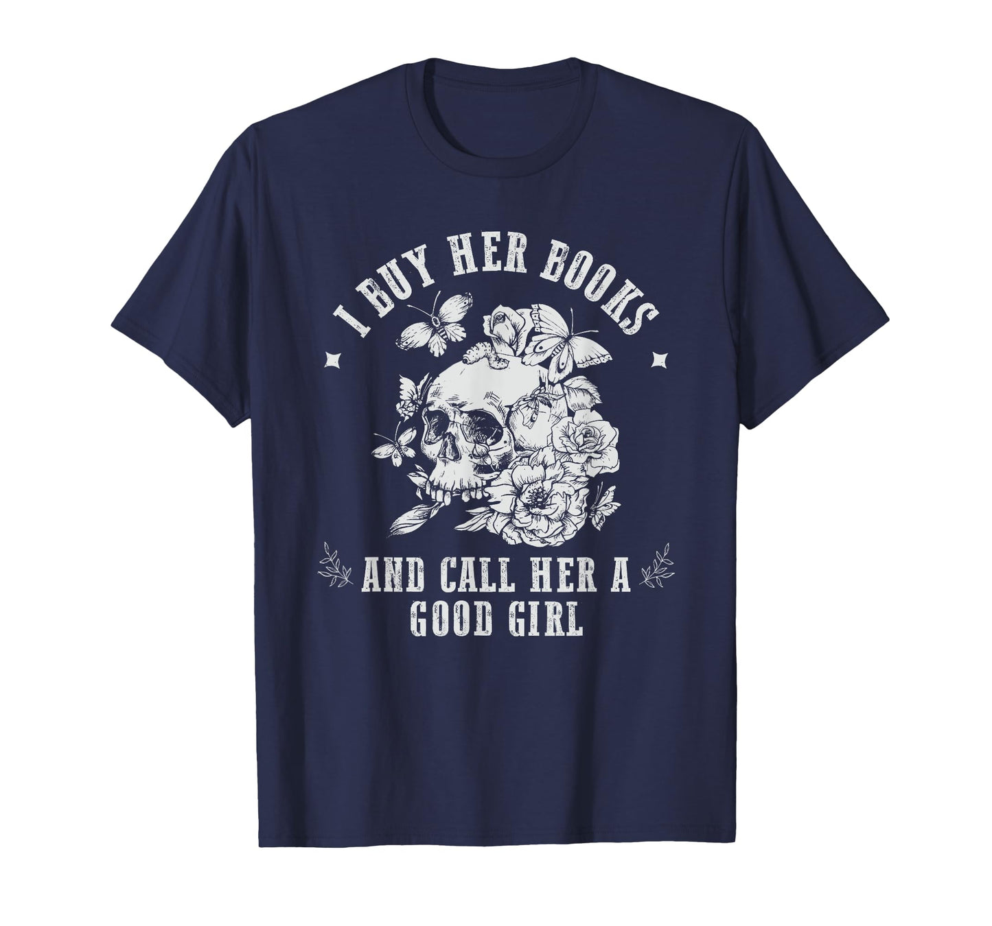 I Buy Her Books And Call Her A Good Girl Book Lover T-Shirt