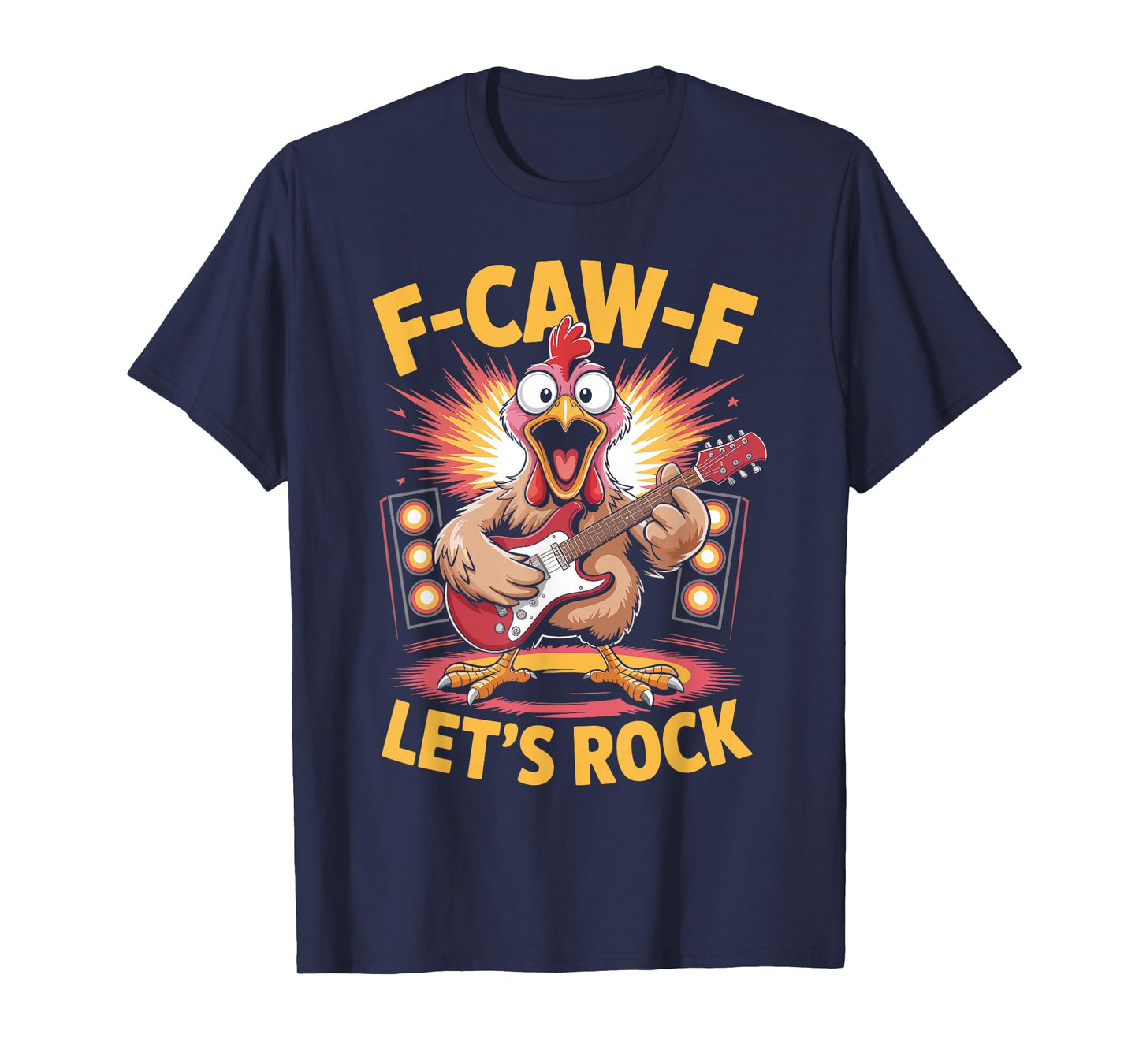F-caw-f Funny Chicken Let's Rock Humor Quote F Caw F Meme T-Shirt