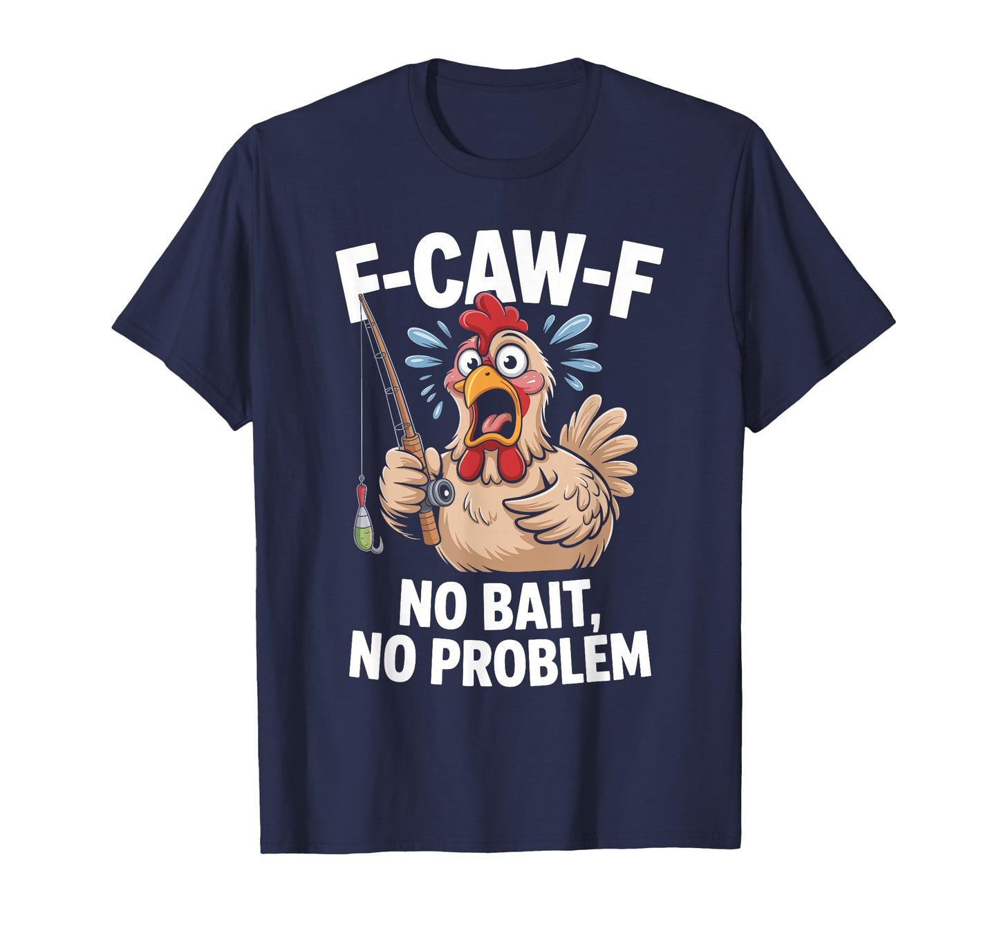 F-caw-f Funny Chicken Fishing Humor Quote F Caw F Meme T-Shirt