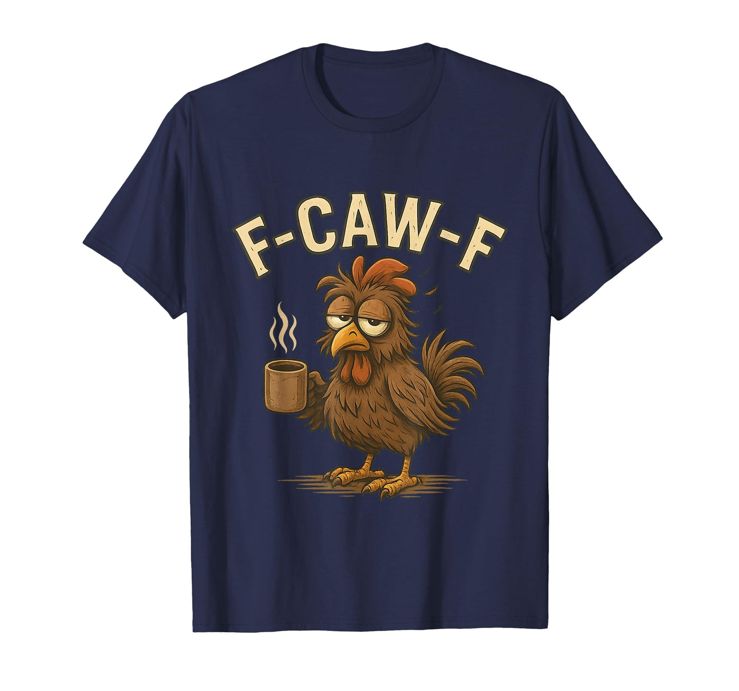 F-Caw-F Coffee Chicken Meme Quote F Caw F Funny Rooster T-Shirt