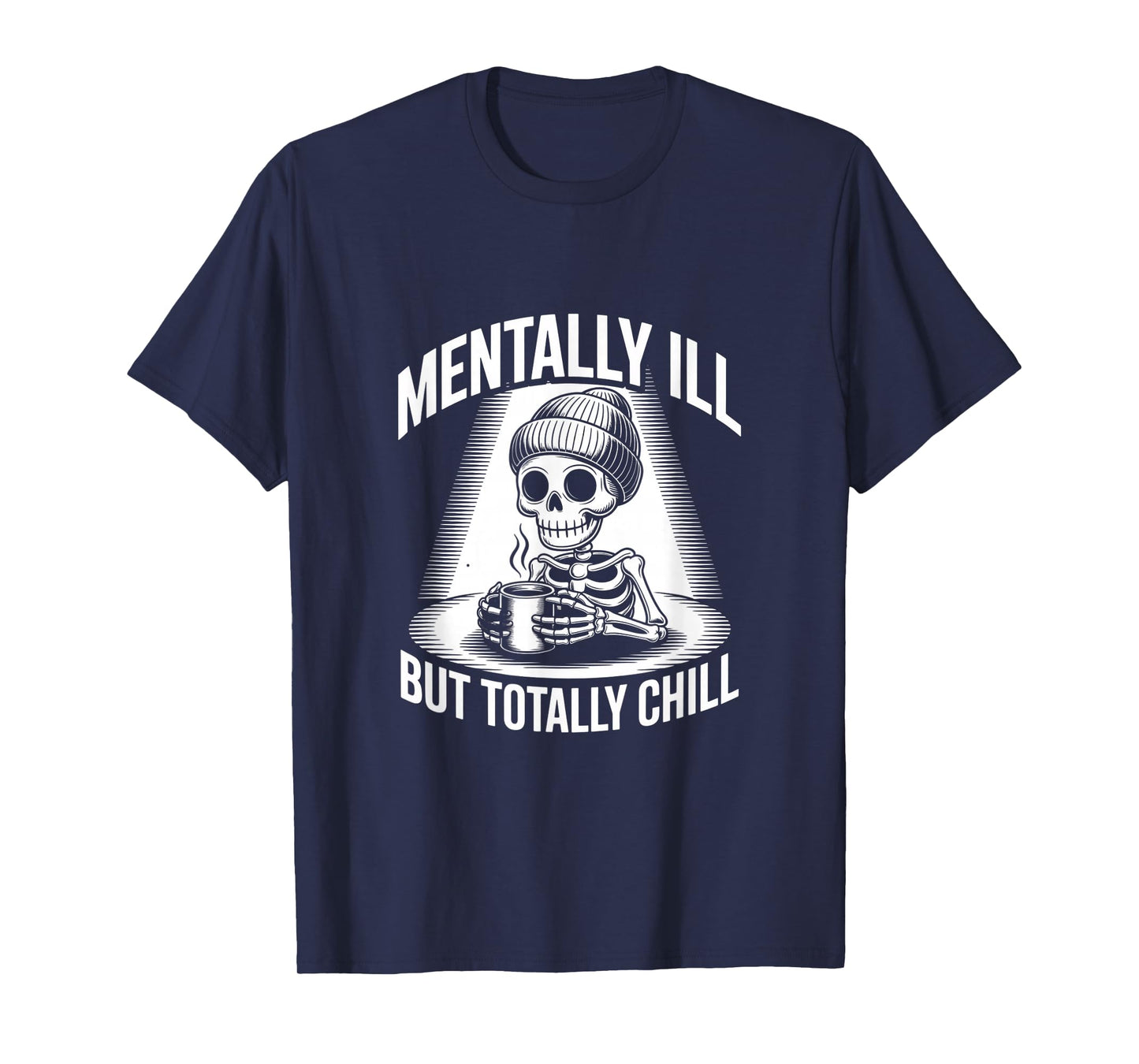 Funny Cool Skeleton Mentally Ill Quotes Mentally Ill Meaning T-Shirt