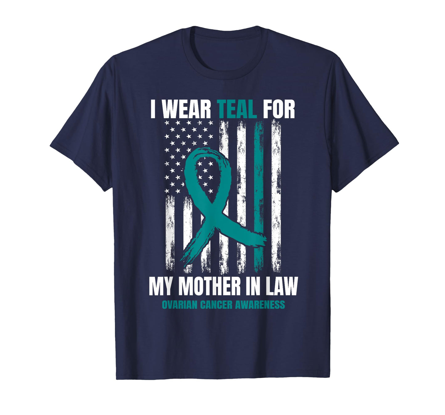 I Wear Teal For My Mother In Law Ovarian Cancer Flag Family T-Shirt
