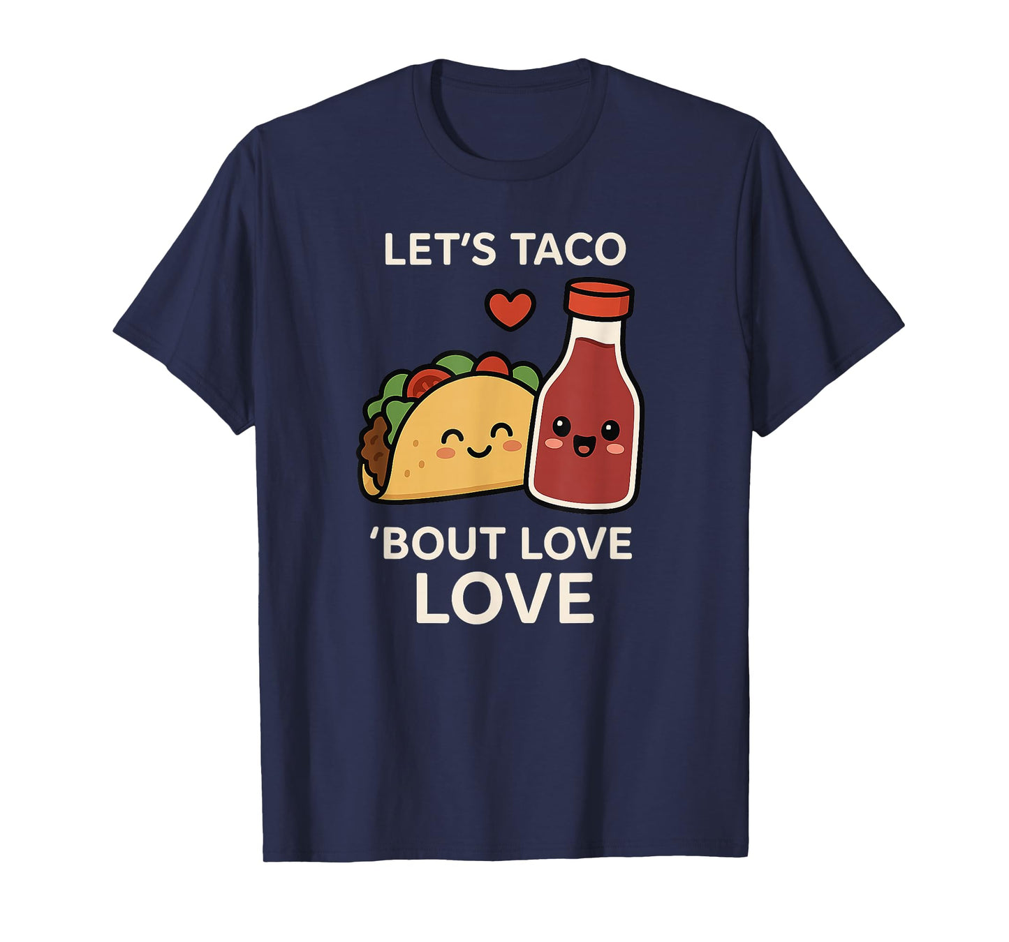 Let’s Taco ’Bout Love - Funny Taco Valentine’s Day Food Pun T-Shirt