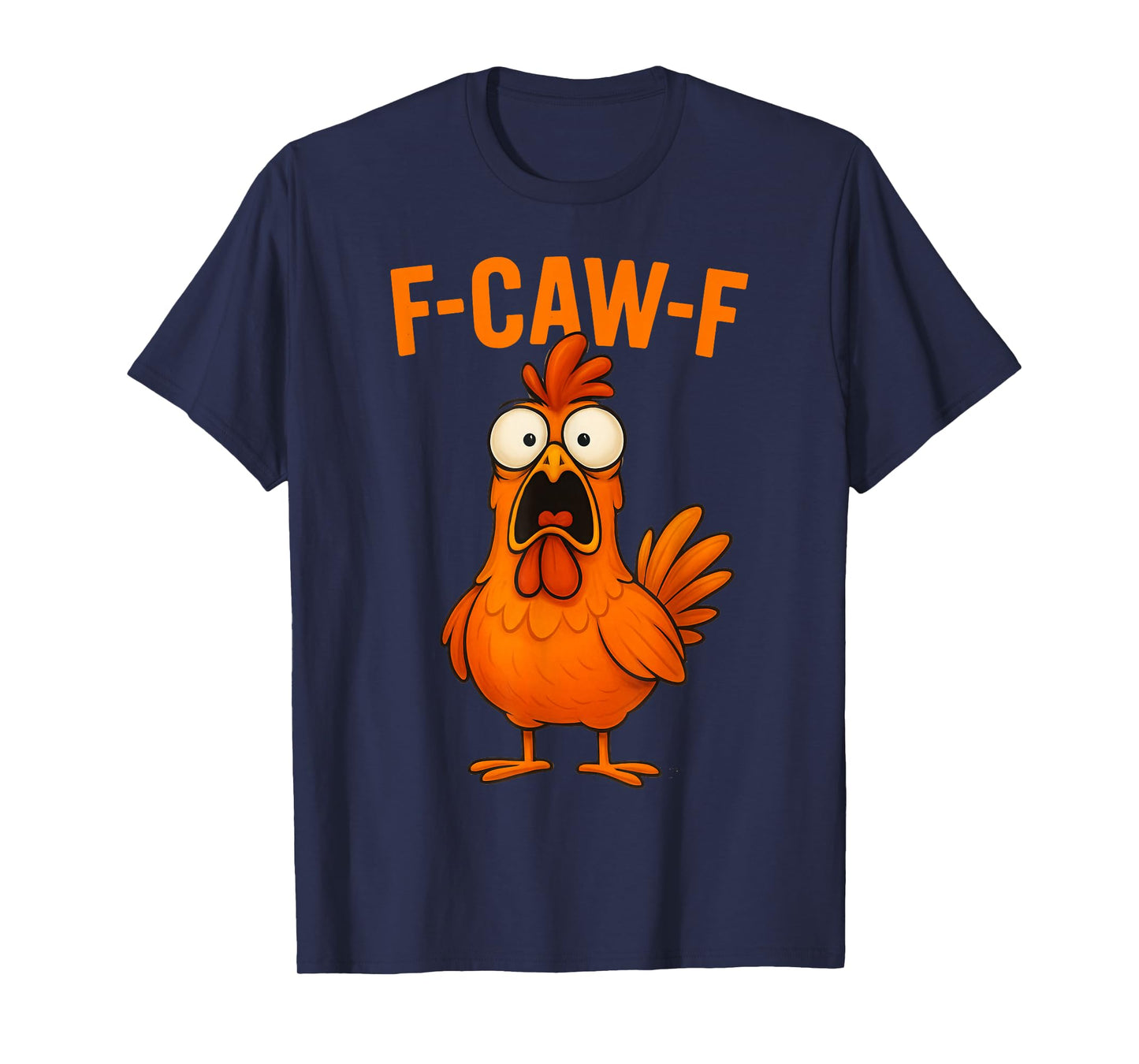 F-Caw-F Chicken Funny FCawF Rooster F Caw F Chicken T-Shirt