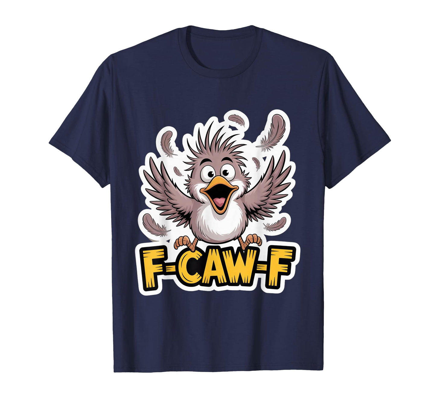 F-Caw-F Funny Messy Bird FCAWF Humor Quote Rooster Meme T-Shirt