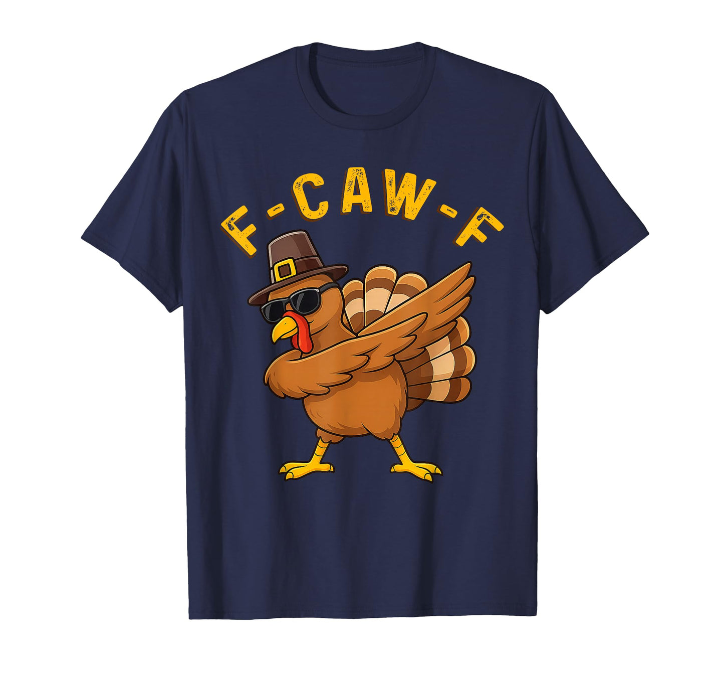 Funny Thanksgiving Adult Humor Dabbing Turkey F-CAW-F Dab T-Shirt