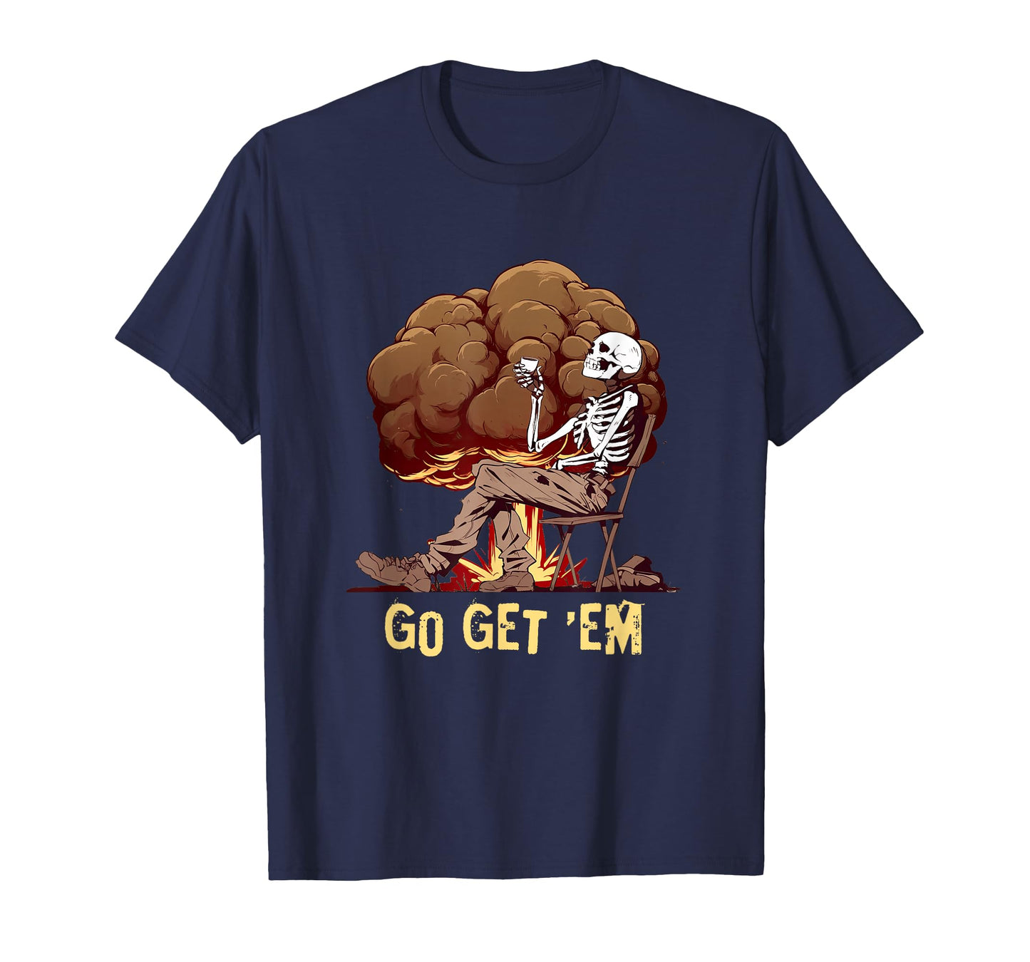 Go Get Em Bonesy Skeleton Nuke Mushroom Sarcastic Snarky T-Shirt