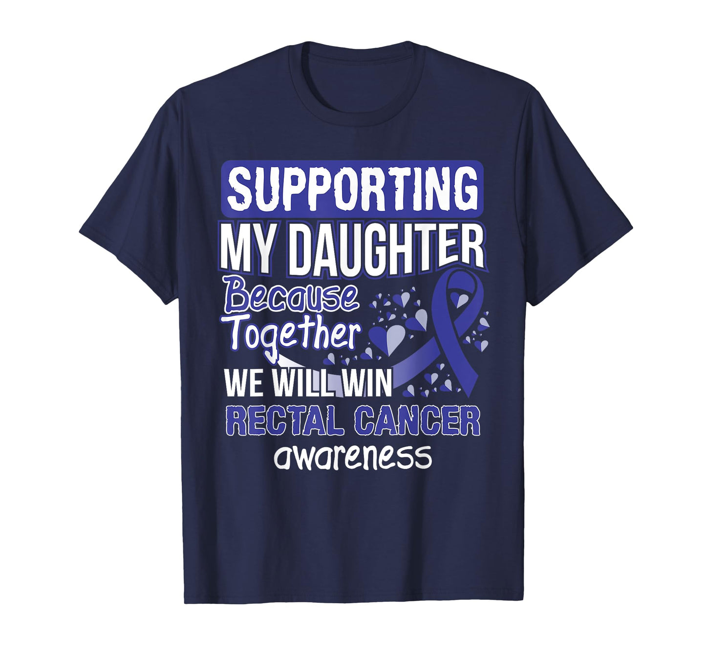 Supporting My Daughter - Rectal Cancer Awareness T-Shirt