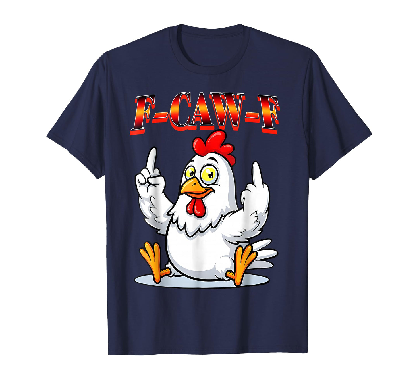 Funny F-Caw-F Chicken FCAWF Chicken T-Shirt