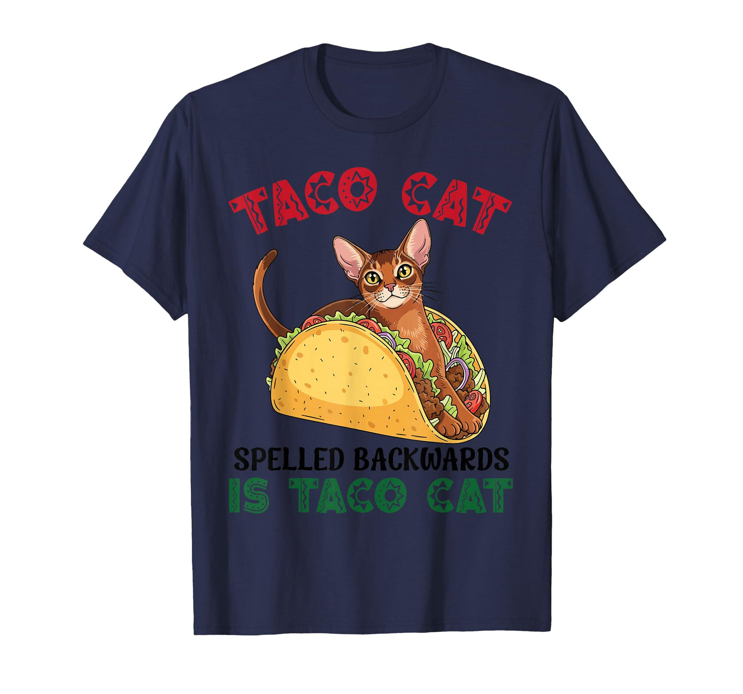Abyssinian Taco Cat Spelled Backwards is Taco Inside A Cat T-Shirt