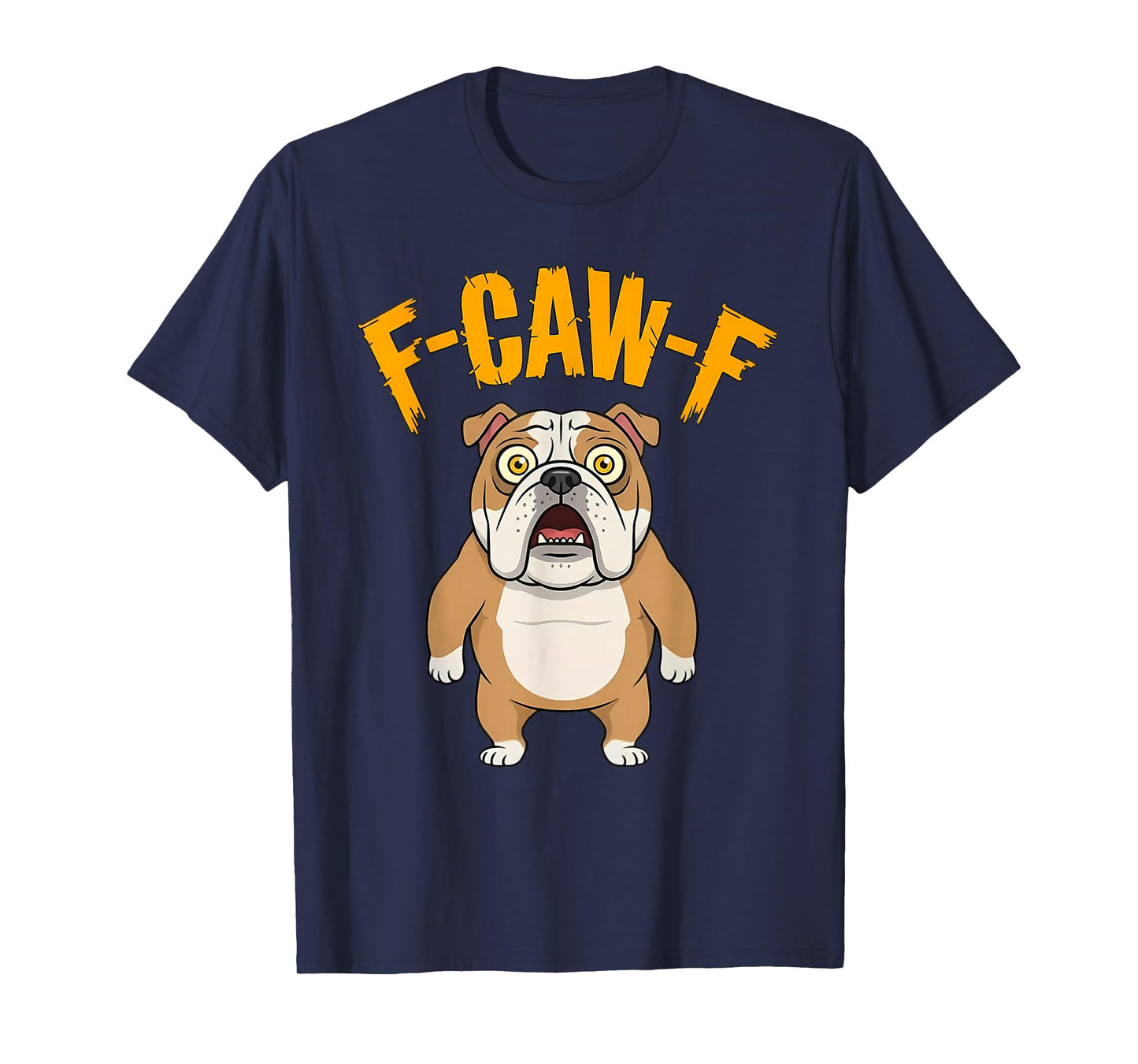 Funny F-Caw-F Bulldog Dog, FCAWF Bulldog T-Shirt