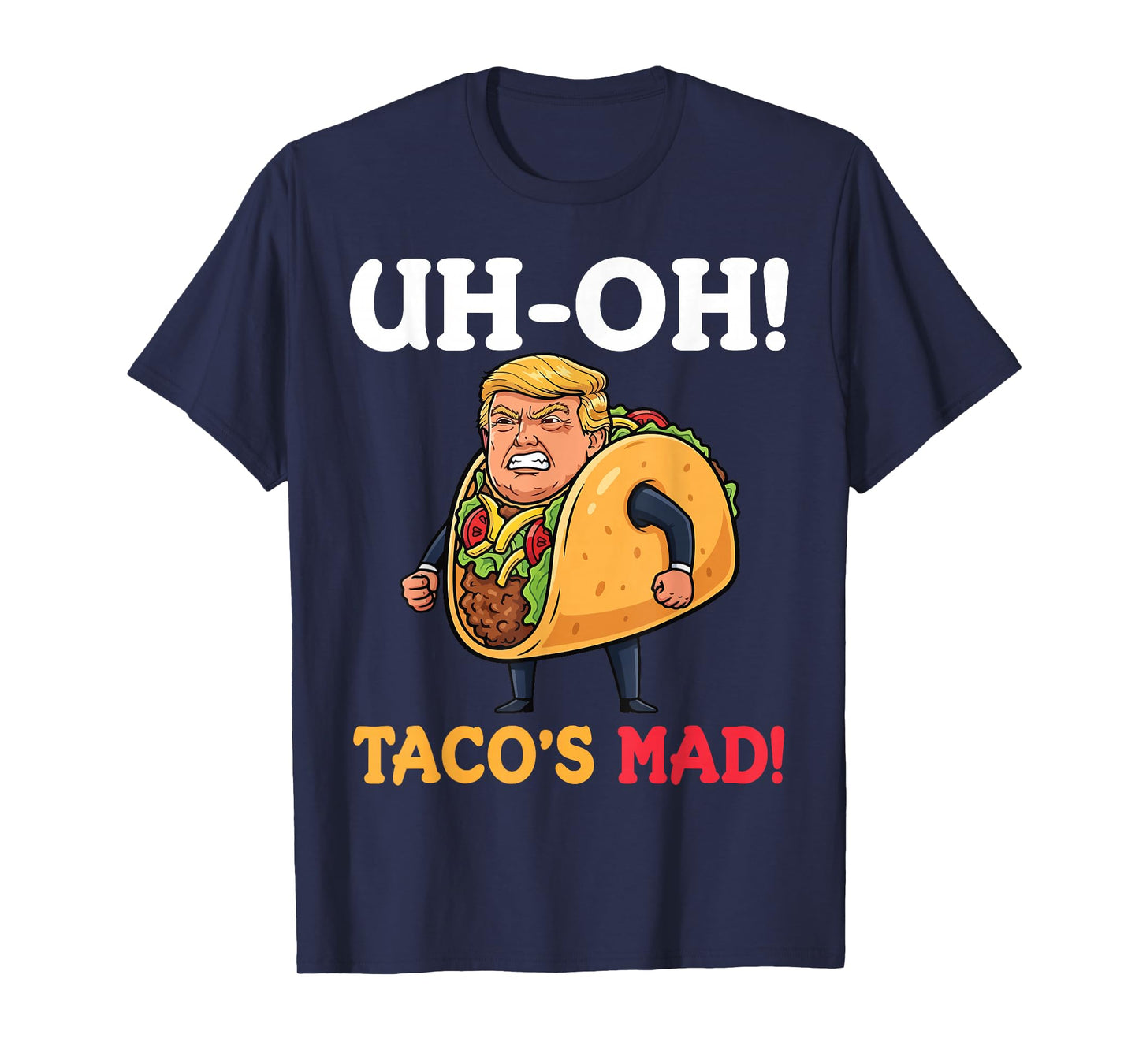 Funny Trump in Taco Costume Taco’s Mad Political Humor T-Shirt