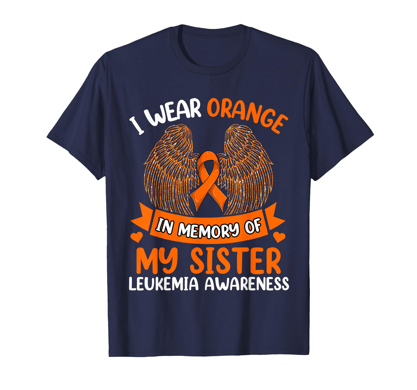 Wings Leukemia Shirt, I Wear Orange In Memory Of My Sister T-Shirt