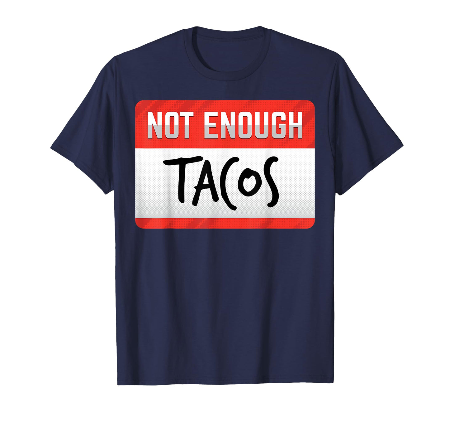 Not Enough Tacos Funny Men Women Kids Gift T-Shirt