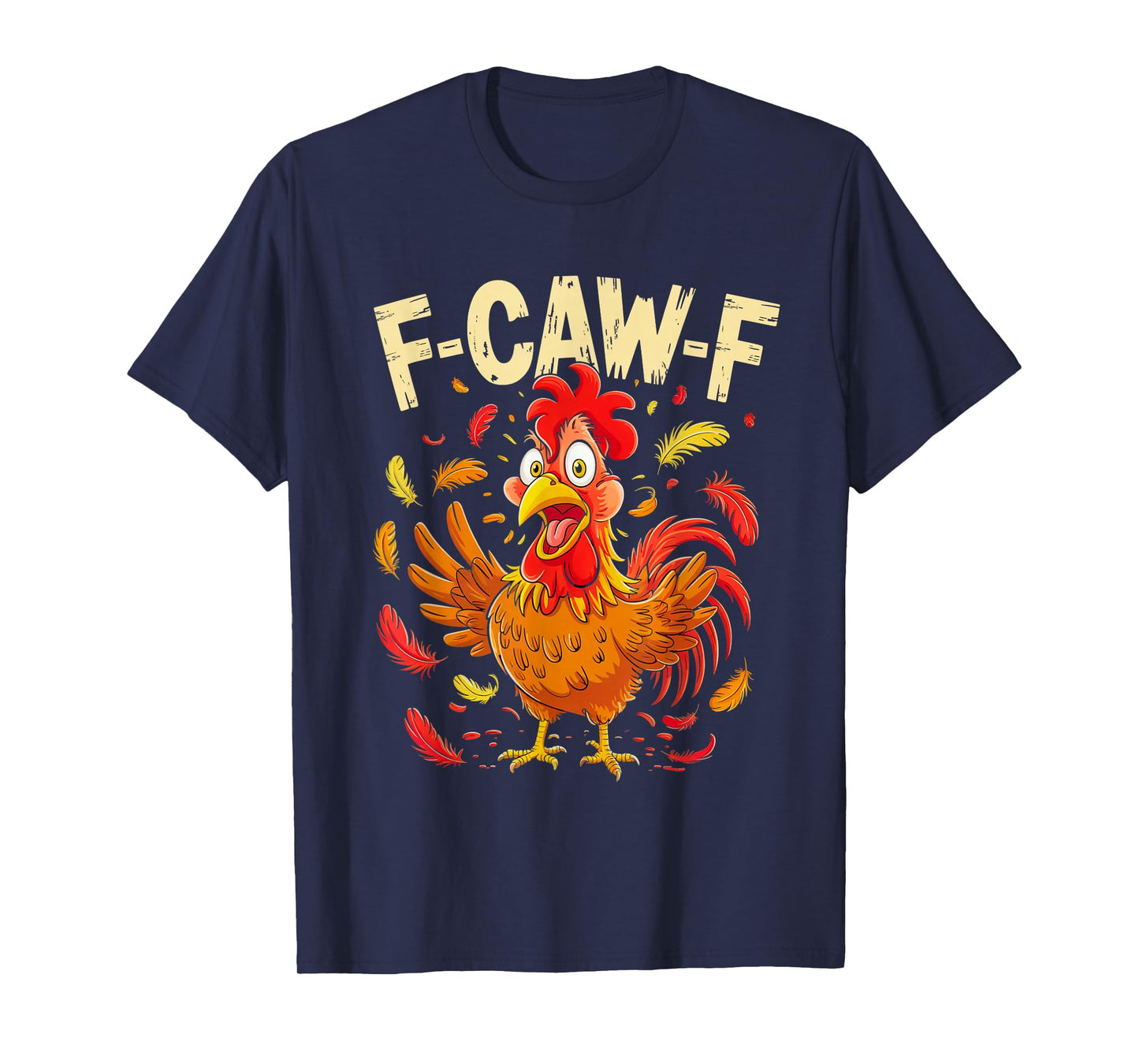 Funny F-Caw-F FCAWF Chicken Adult Humor Rooster Quote Meme T-Shirt